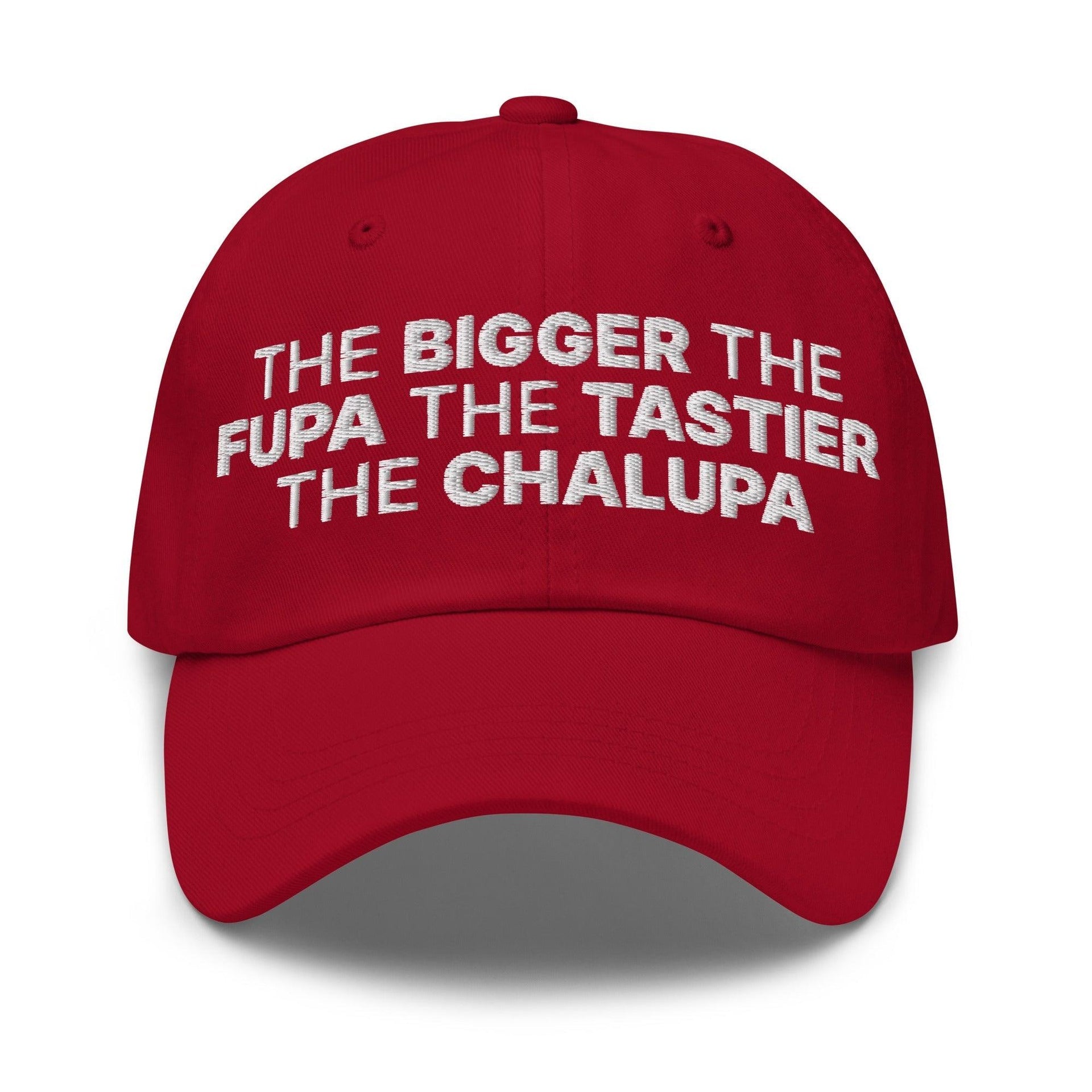 The Bigger the Fupa the Tastier the Chalupa Embroidered Dad Hat Cranberry Capital Crowns Dad Hats Funny