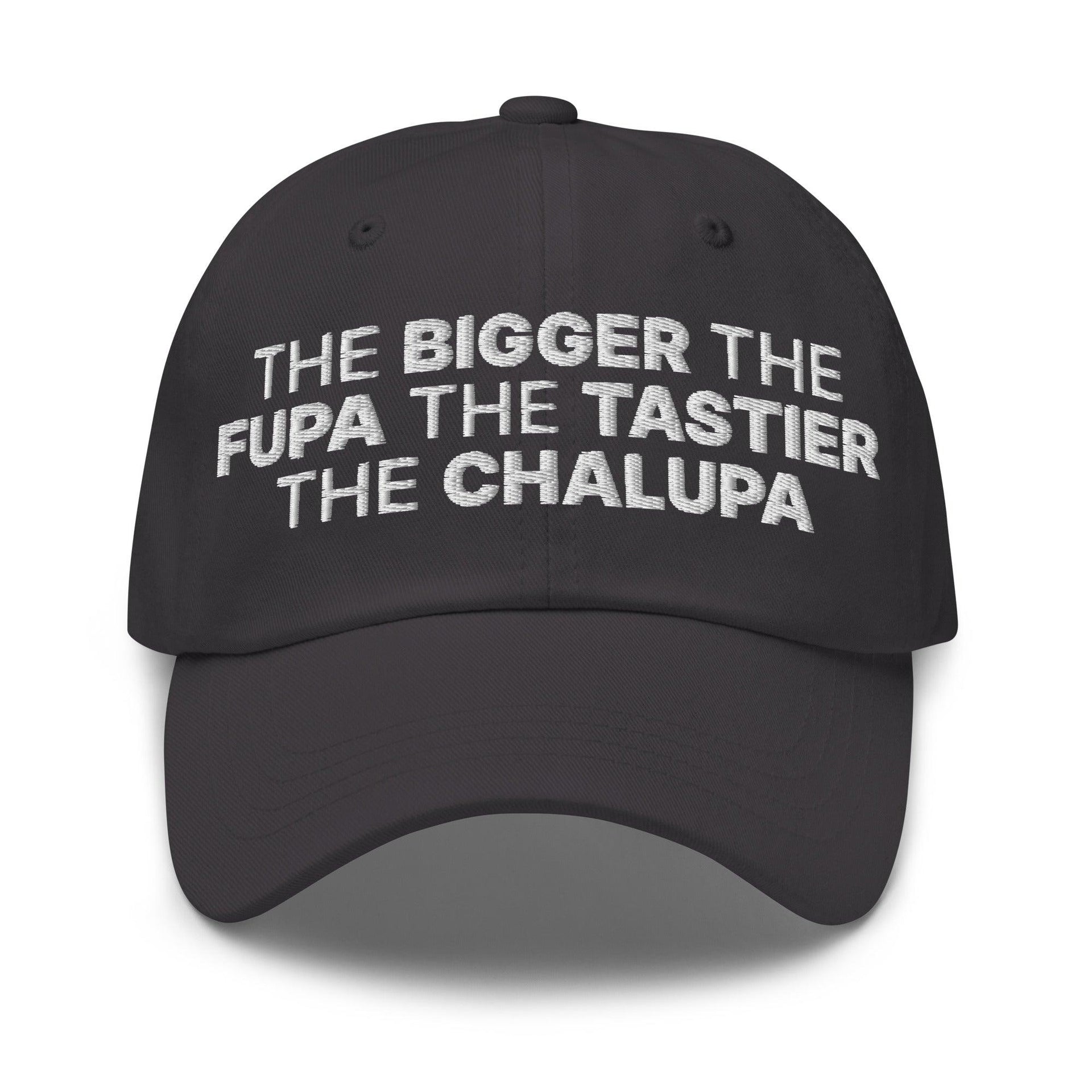 The Bigger the Fupa the Tastier the Chalupa Embroidered Dad Hat Dark Grey Capital Crowns Dad Hats Funny