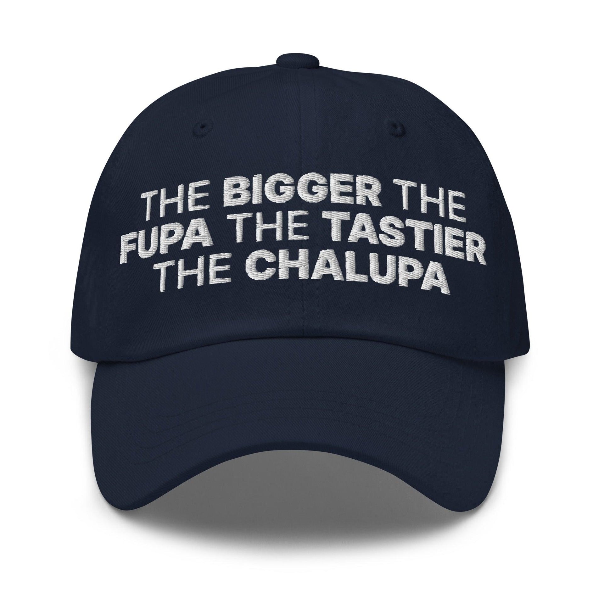 The Bigger the Fupa the Tastier the Chalupa Embroidered Dad Hat Navy Capital Crowns Dad Hats Funny