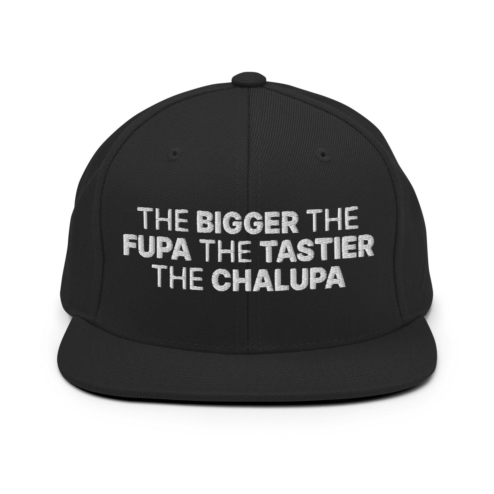 The Bigger the Fupa the Tastier the Chalupa Embroidered Flat Bill Brim Snapback Hat Black Capital Crowns Funny Snapback Hats