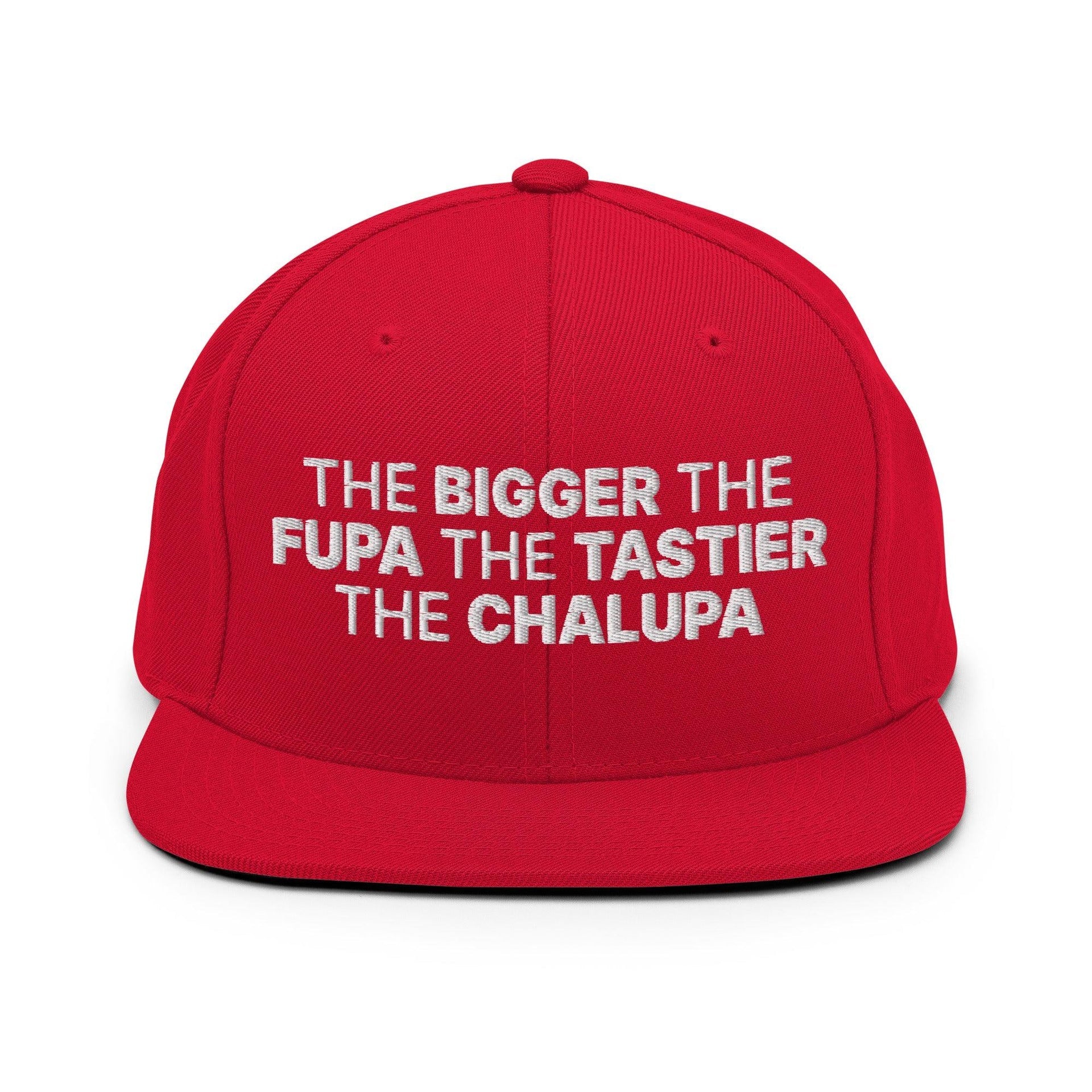 The Bigger the Fupa the Tastier the Chalupa Embroidered Flat Bill Brim Snapback Hat Red Capital Crowns Funny Snapback Hats