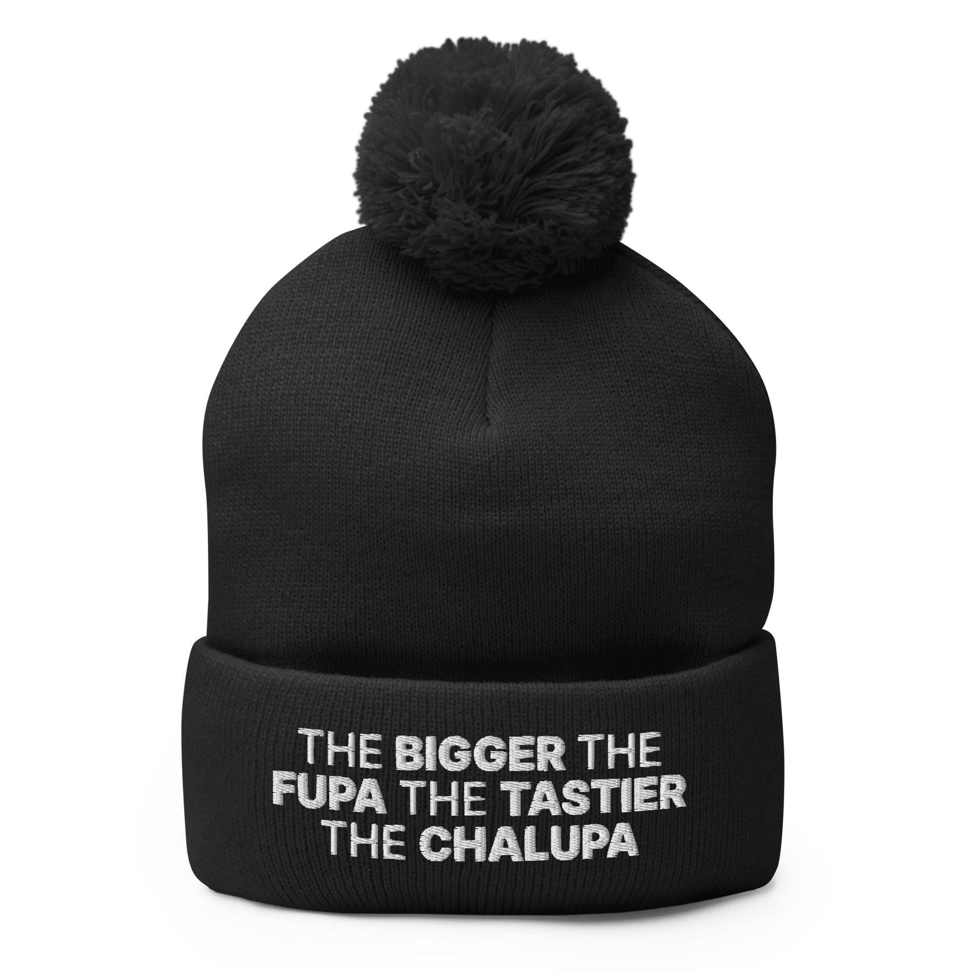 The Bigger the Fupa the Tastier the Chalupa Embroidered Knit Pom Pom Beanie Black Beanies Capital Crowns Funny