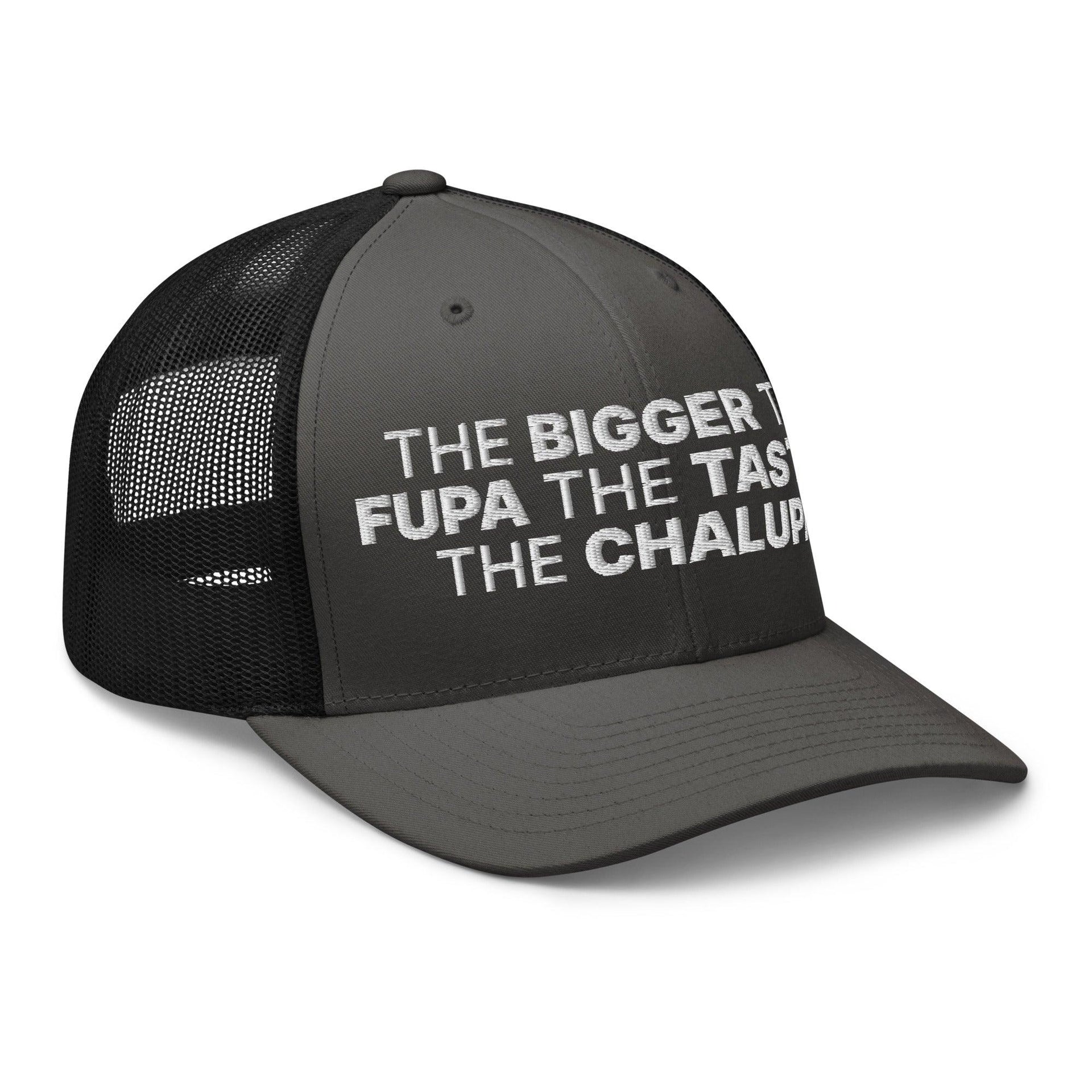 The Bigger the Fupa the Tastier the Chalupa Embroidered Mesh Trucker Hat Capital Crowns Funny Trucker Hats