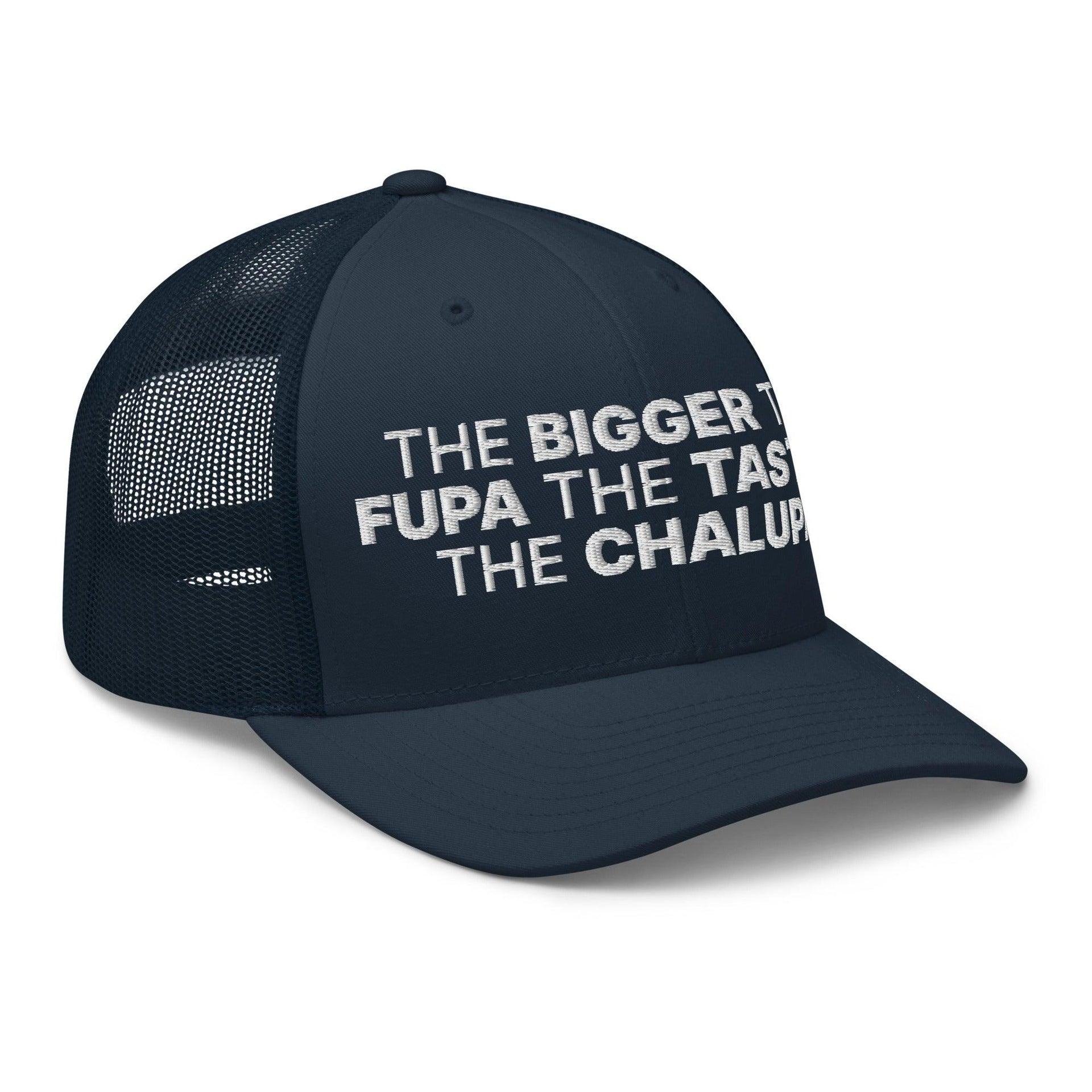 The Bigger the Fupa the Tastier the Chalupa Embroidered Mesh Trucker Hat Capital Crowns Funny Trucker Hats