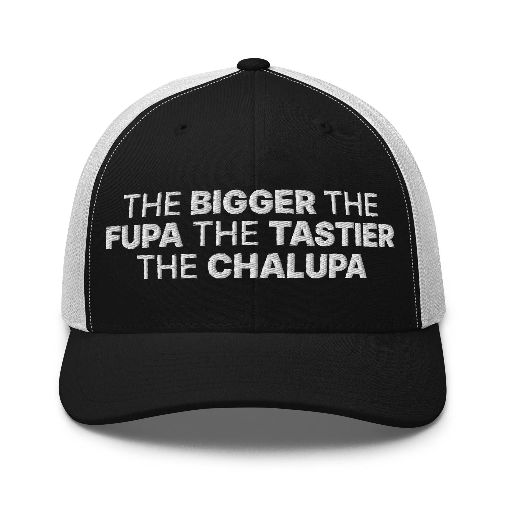 The Bigger the Fupa the Tastier the Chalupa Embroidered Mesh Trucker Hat Black White Capital Crowns Funny Trucker Hats