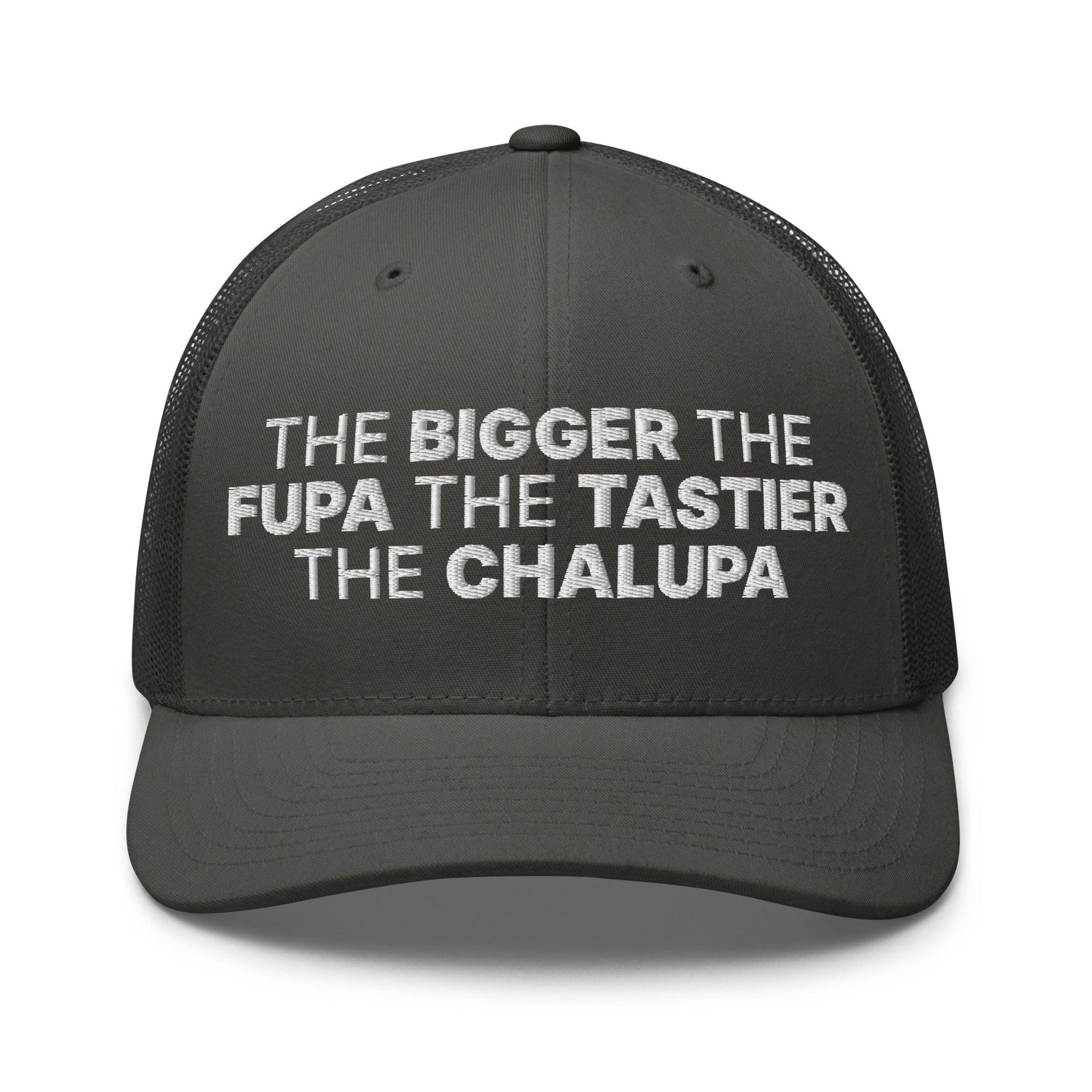 The Bigger the Fupa the Tastier the Chalupa Embroidered Mesh Trucker Hat Charcoal Capital Crowns Funny Trucker Hats