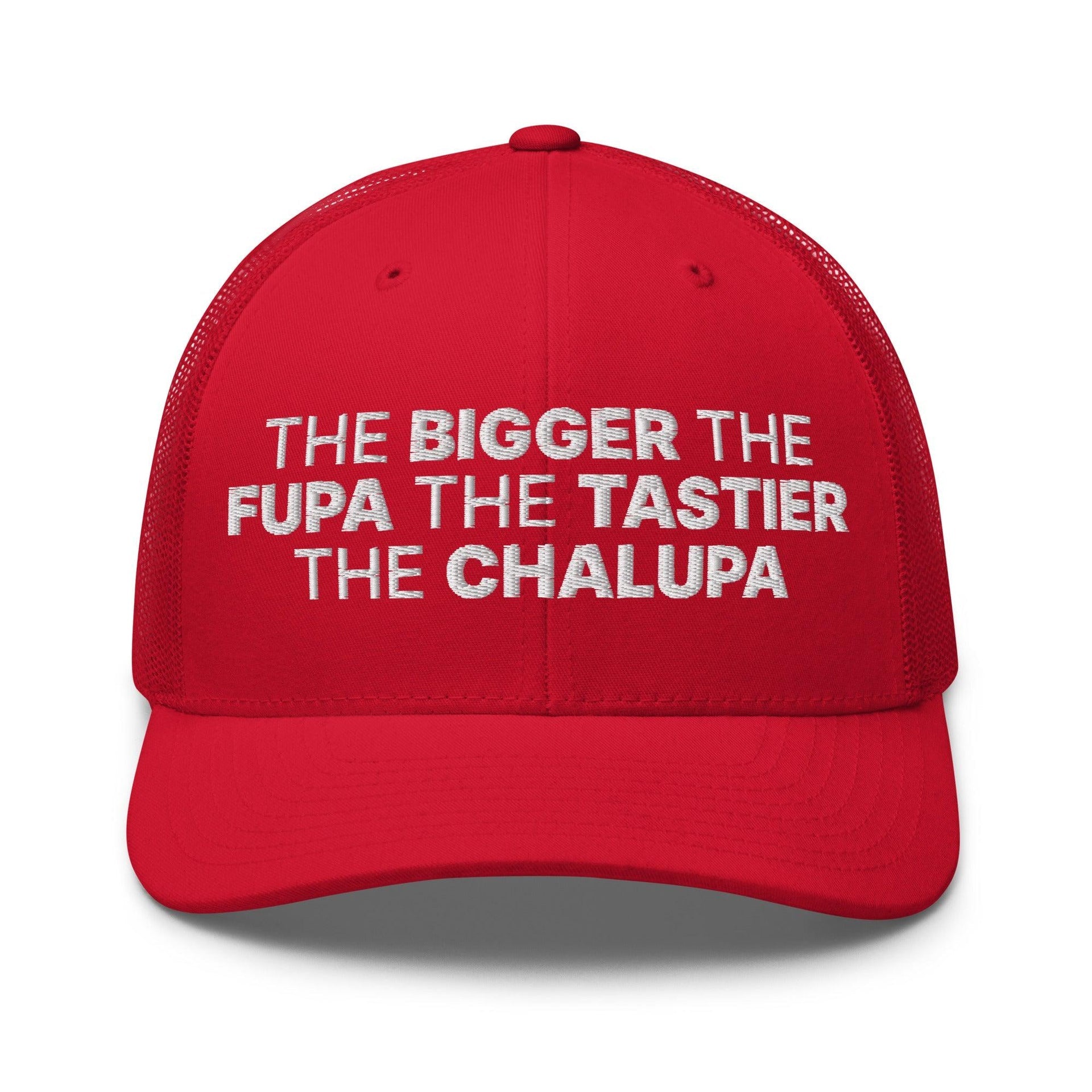 The Bigger the Fupa the Tastier the Chalupa Embroidered Mesh Trucker Hat Red Capital Crowns Funny Trucker Hats