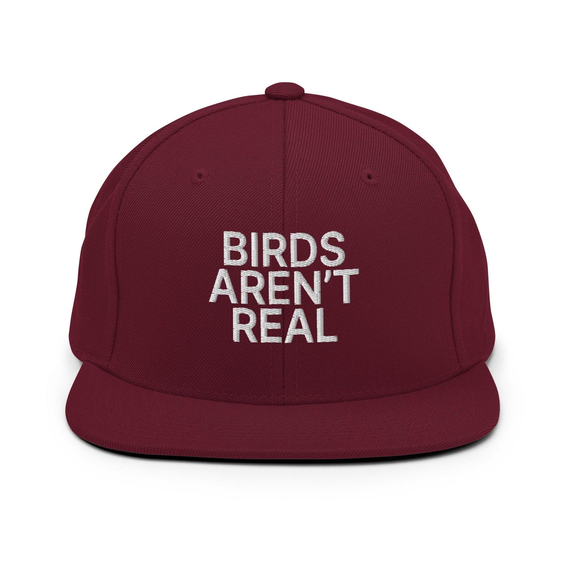 Birds Aren't Real Embroidered Flat Bill Brim Snapback Hat Maroon Capital Crowns Funny Snapback Hats
