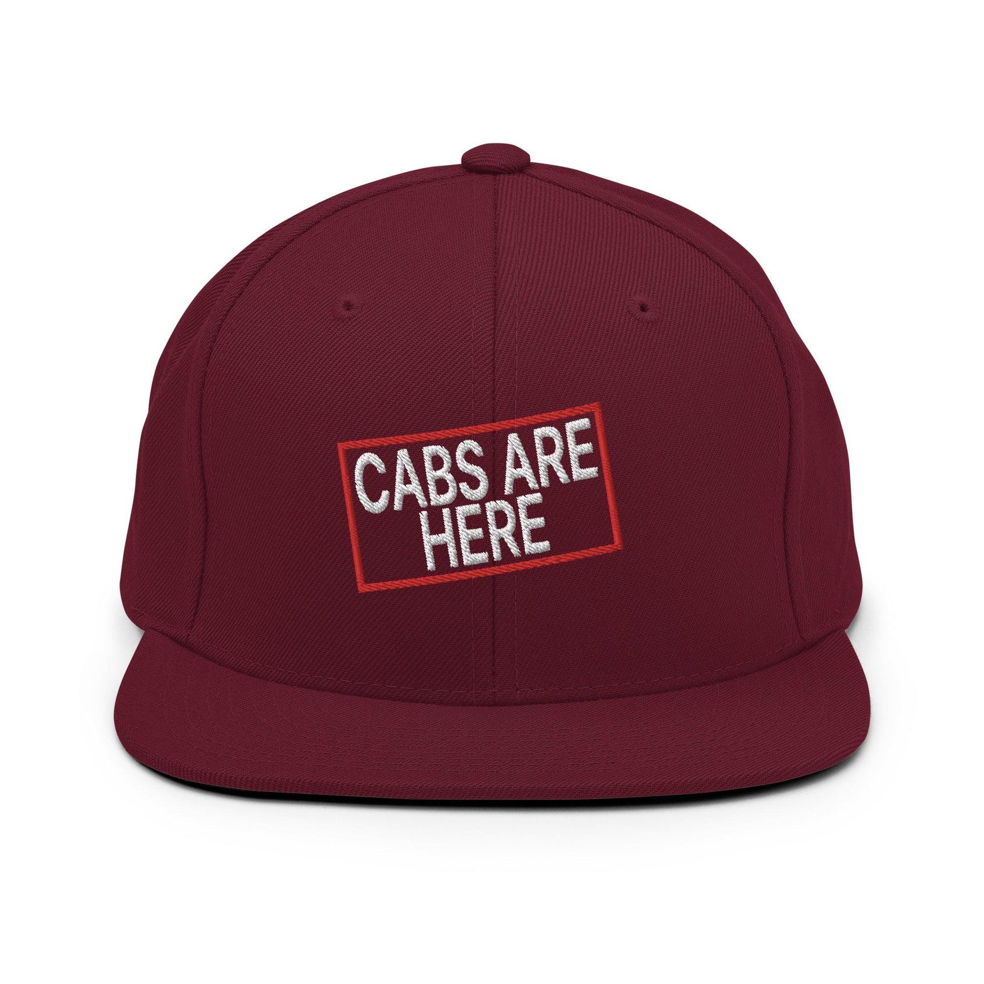 Cabs Are Here Bill Brim Snapback Hat Maroon Capital Crowns Funny Snapback Hats