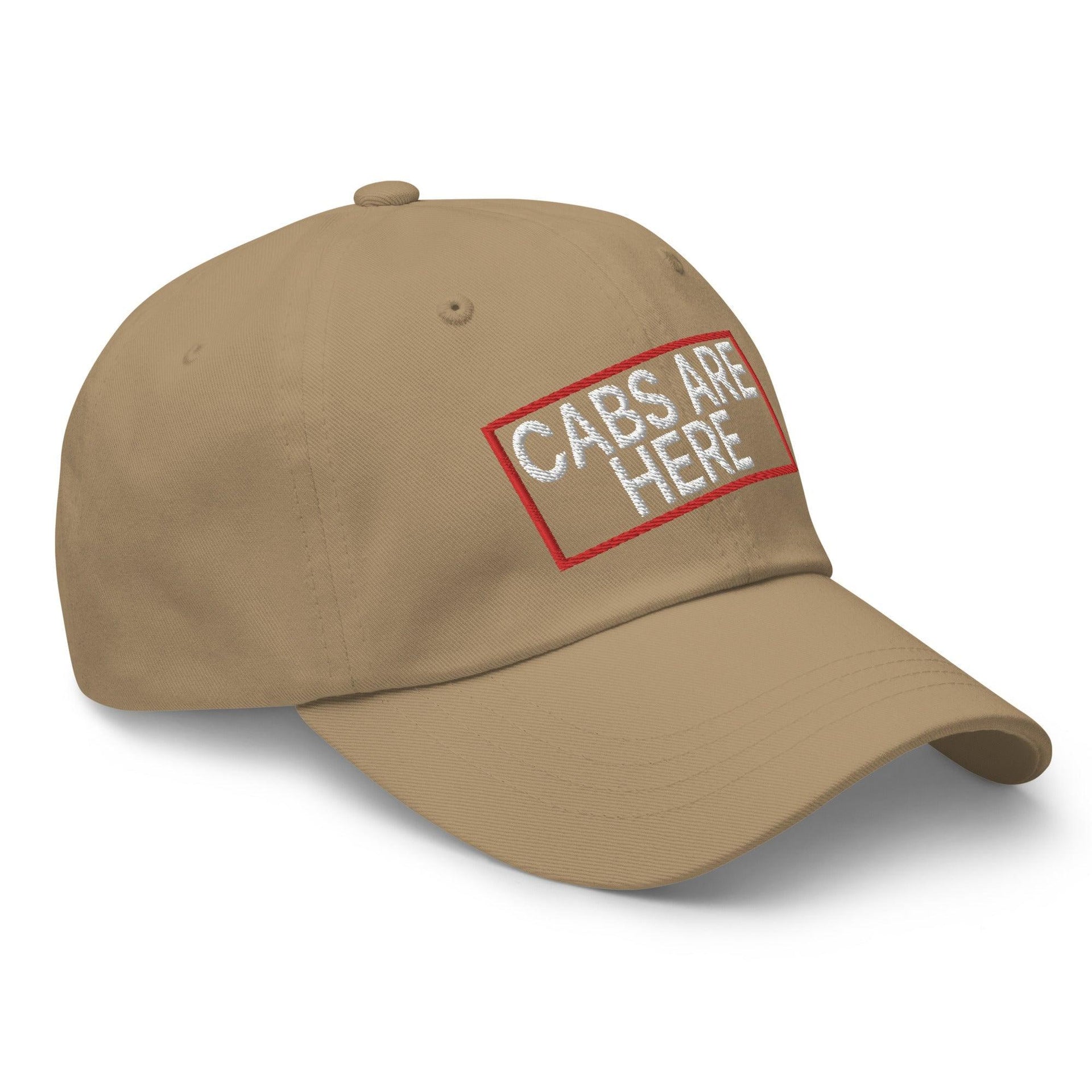 Cabs Are Here Dad Hat Capital Crowns Dad Hats Funny