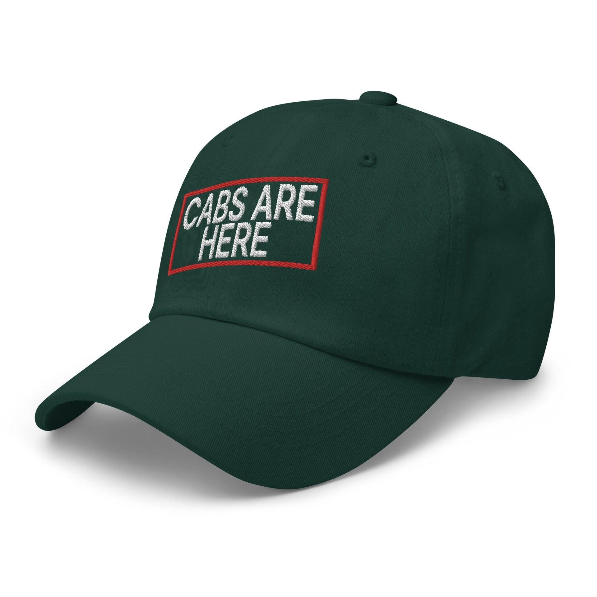 Cabs Are Here Dad Hat Capital Crowns Dad Hats Funny