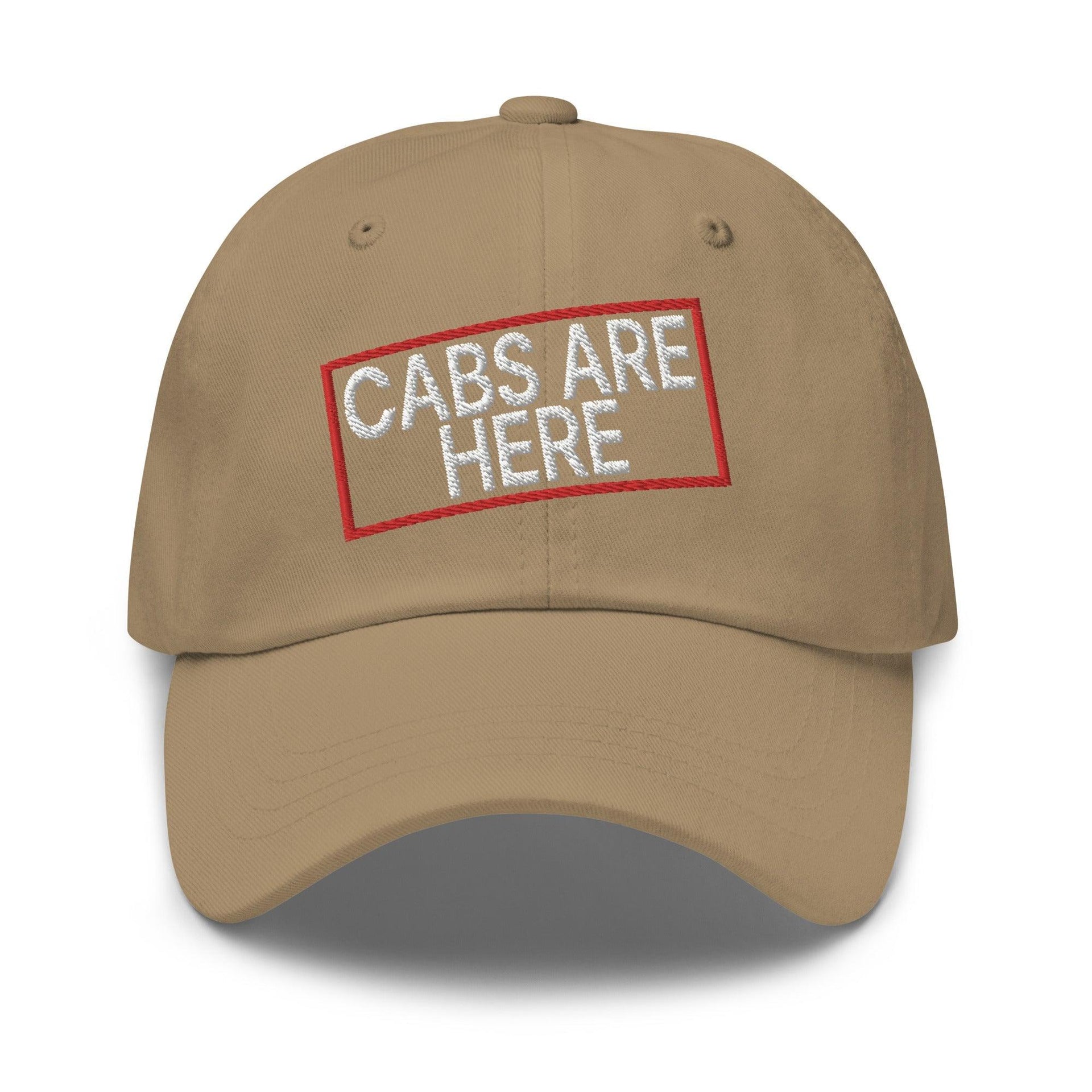 Cabs Are Here Dad Hat Khaki Capital Crowns Dad Hats Funny