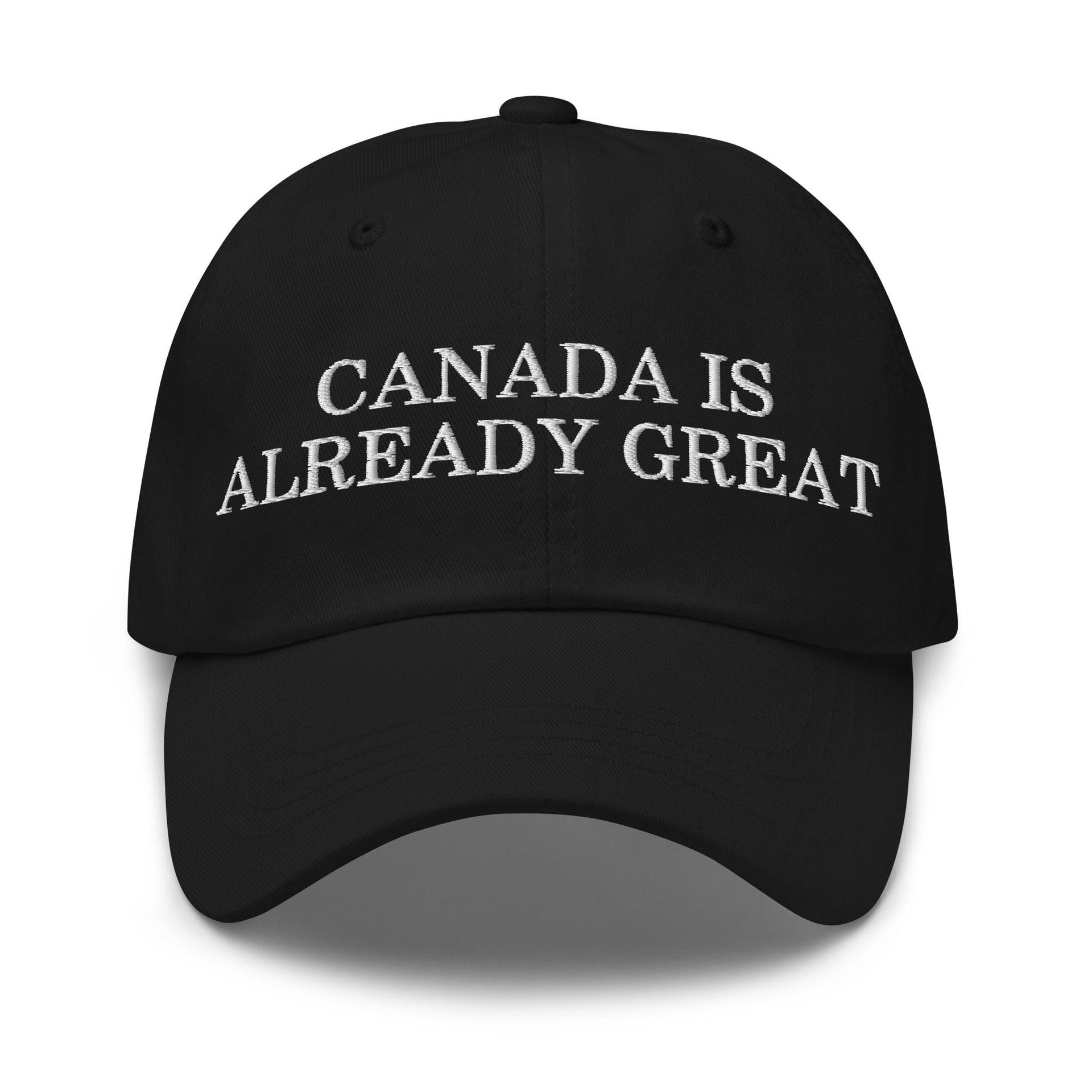 Canada is Already Great Embroidered Dad Hat Black Canada Capital Crowns Dad Hats
