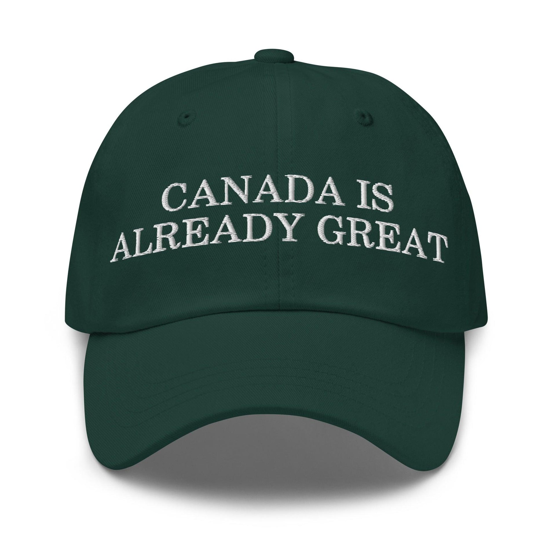 Canada is Already Great Embroidered Dad Hat Spruce Canada Capital Crowns Dad Hats