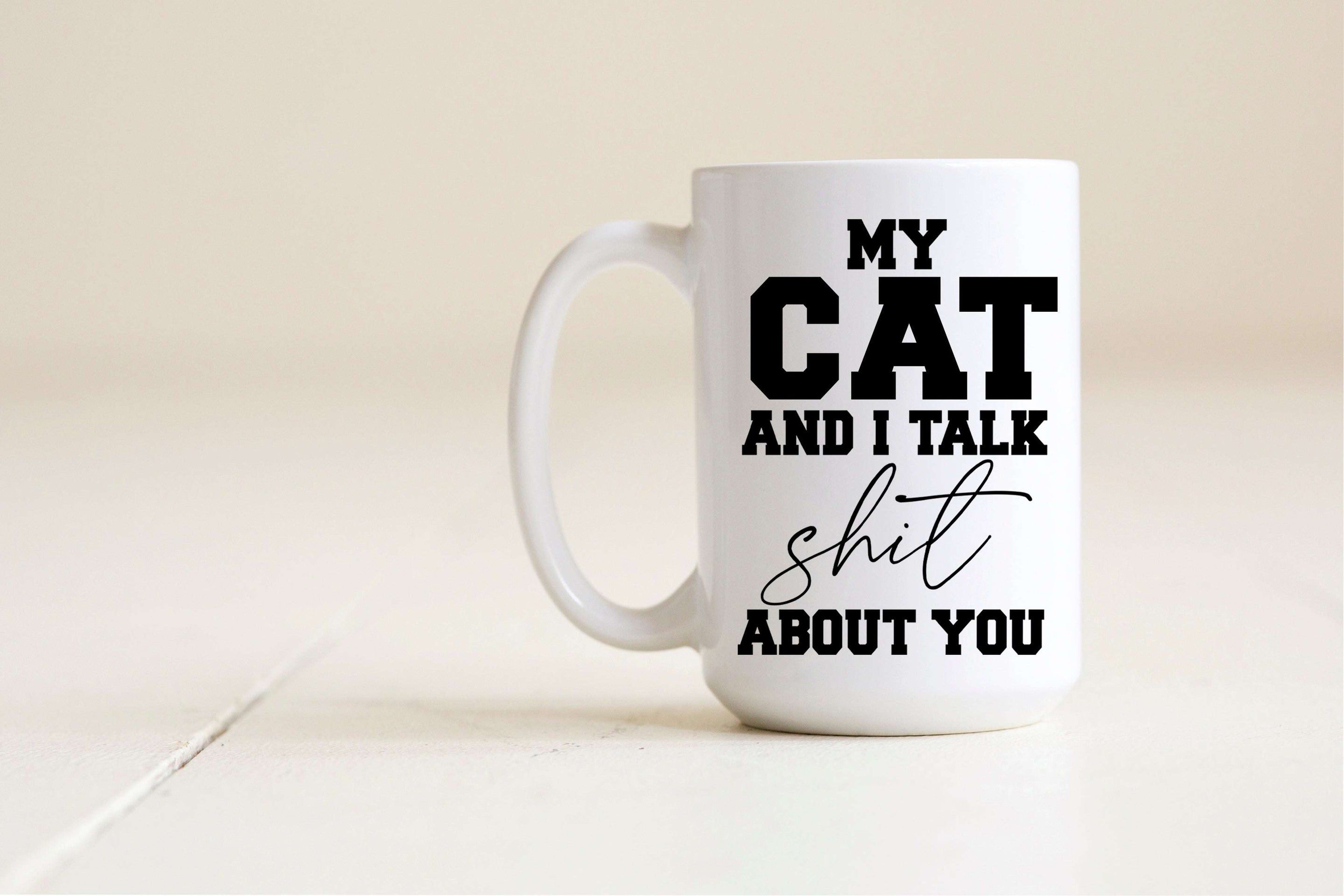 My cat and I talk shit about you Mug Creativien mugs Shopify Collective