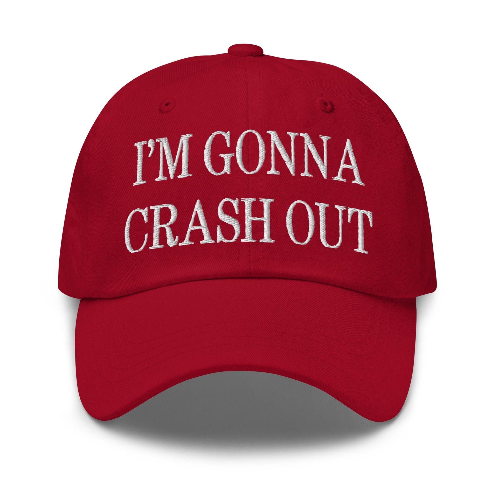 I'm Gonna Crash Out Embroidered Dad Hat Cranberry Capital Crowns Dad Hats Funny
