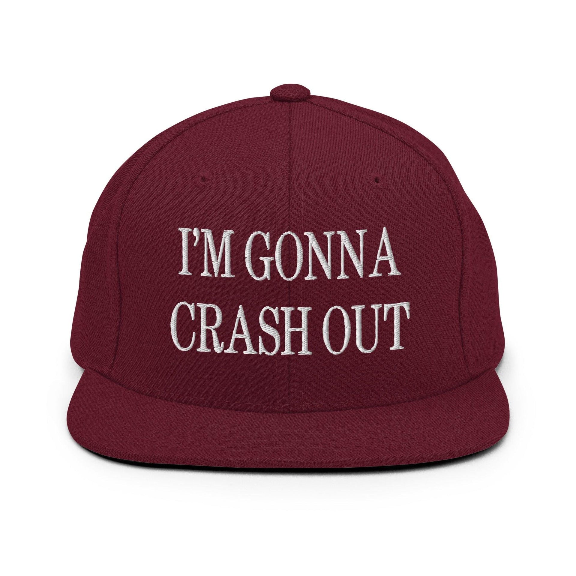 I'm Gonna Crash Out Embroidered Flat Bill Brim Snapback Hat Maroon Capital Crowns Funny Snapback Hats
