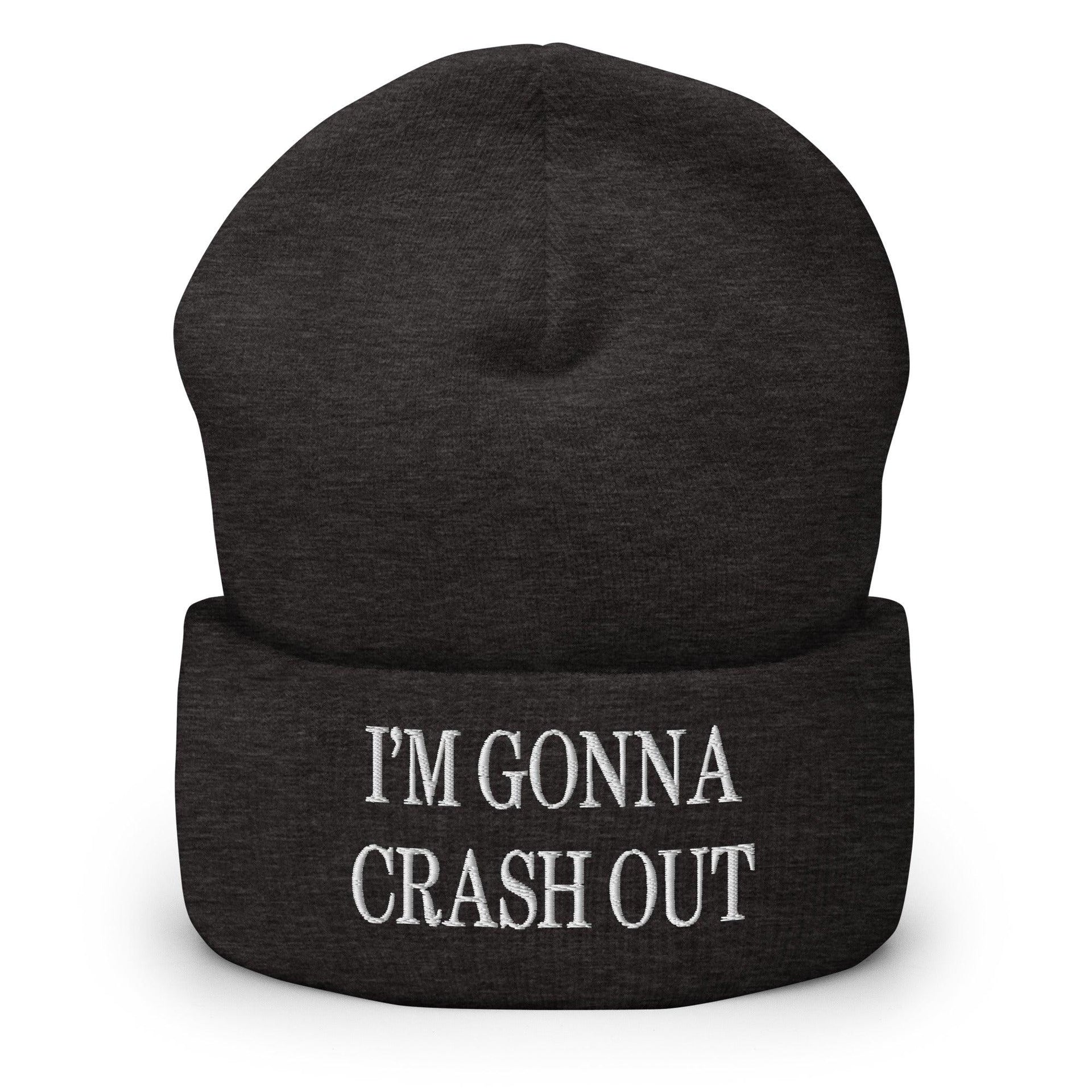 I'm Gonna Crash Out Embroidered Knit Cuffed Beanie Dark Grey Beanies Capital Crowns Funny
