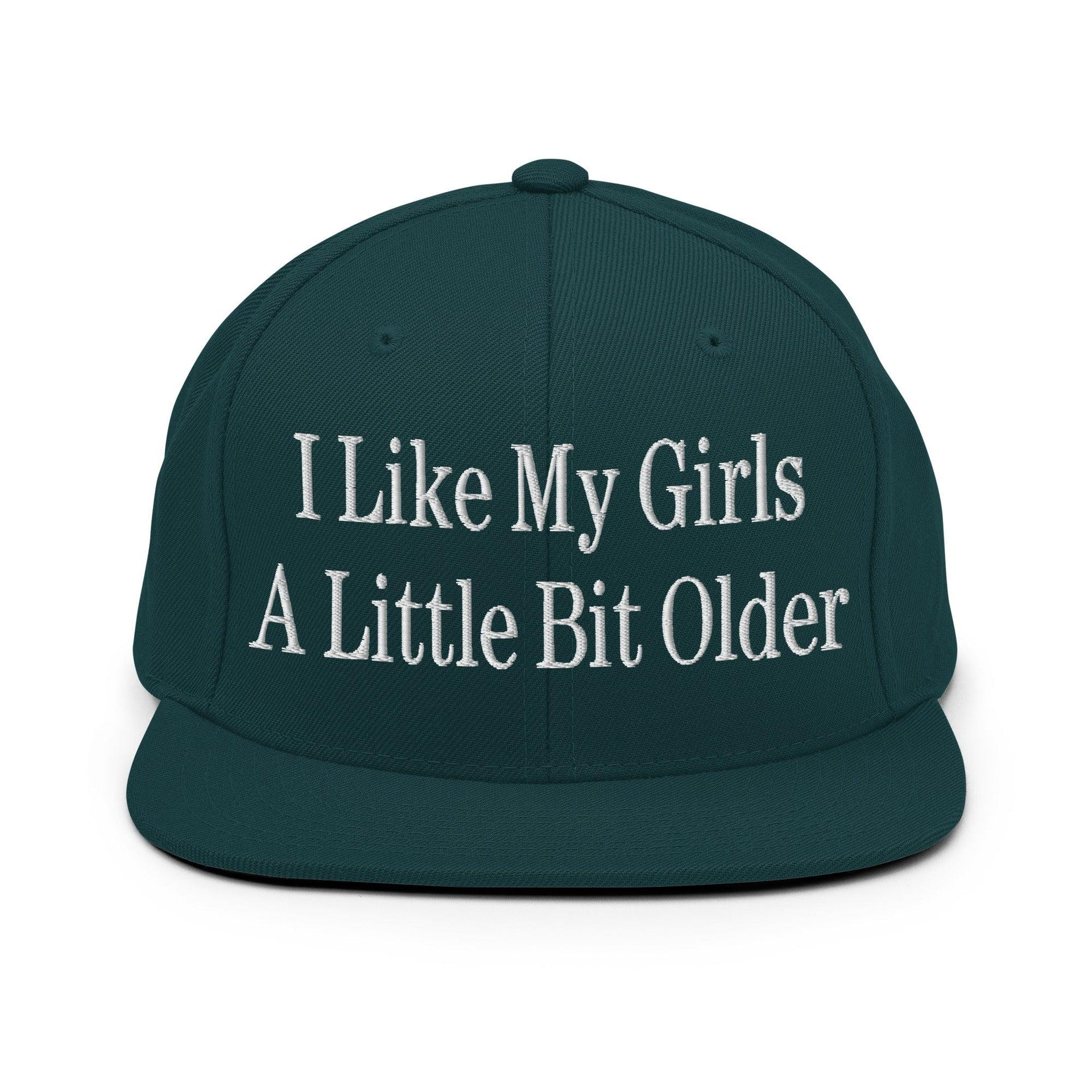 I Like My Girls a Little Bit Older Embroidered Flat Bill Brim Snapback Hat Spruce Capital Crowns Funny Snapback Hats