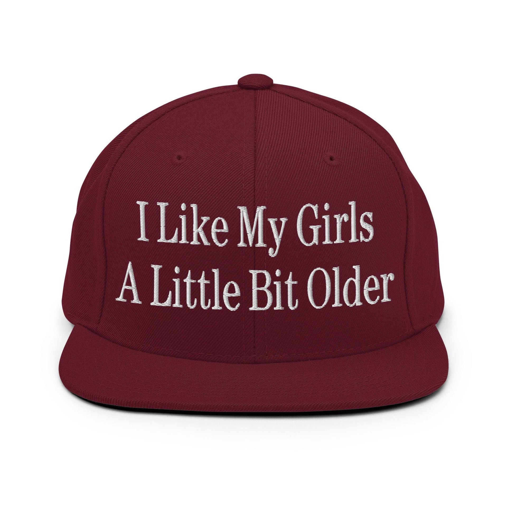 I Like My Girls a Little Bit Older Embroidered Flat Bill Brim Snapback Hat Maroon Capital Crowns Funny Snapback Hats