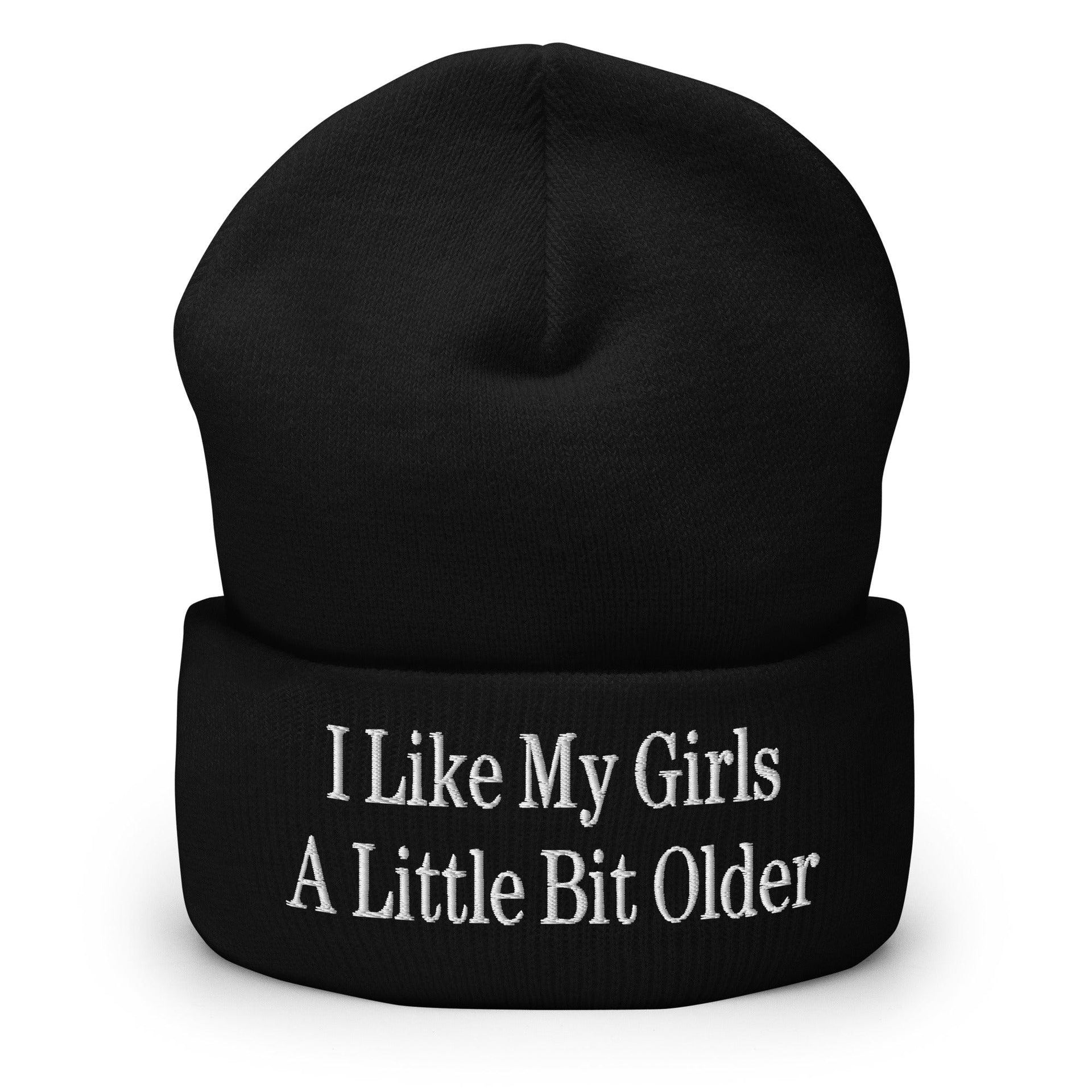 I Like My Girls a Little Bit Older Embroidered Knit Cuffed Beanie Black Beanies Capital Crowns Funny