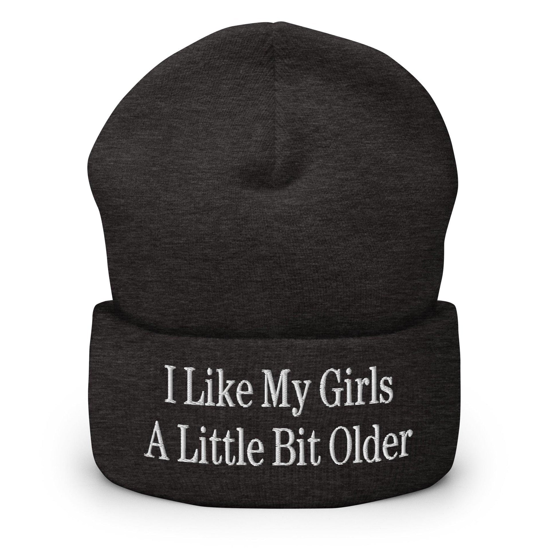 I Like My Girls a Little Bit Older Embroidered Knit Cuffed Beanie Dark Grey Beanies Capital Crowns Funny
