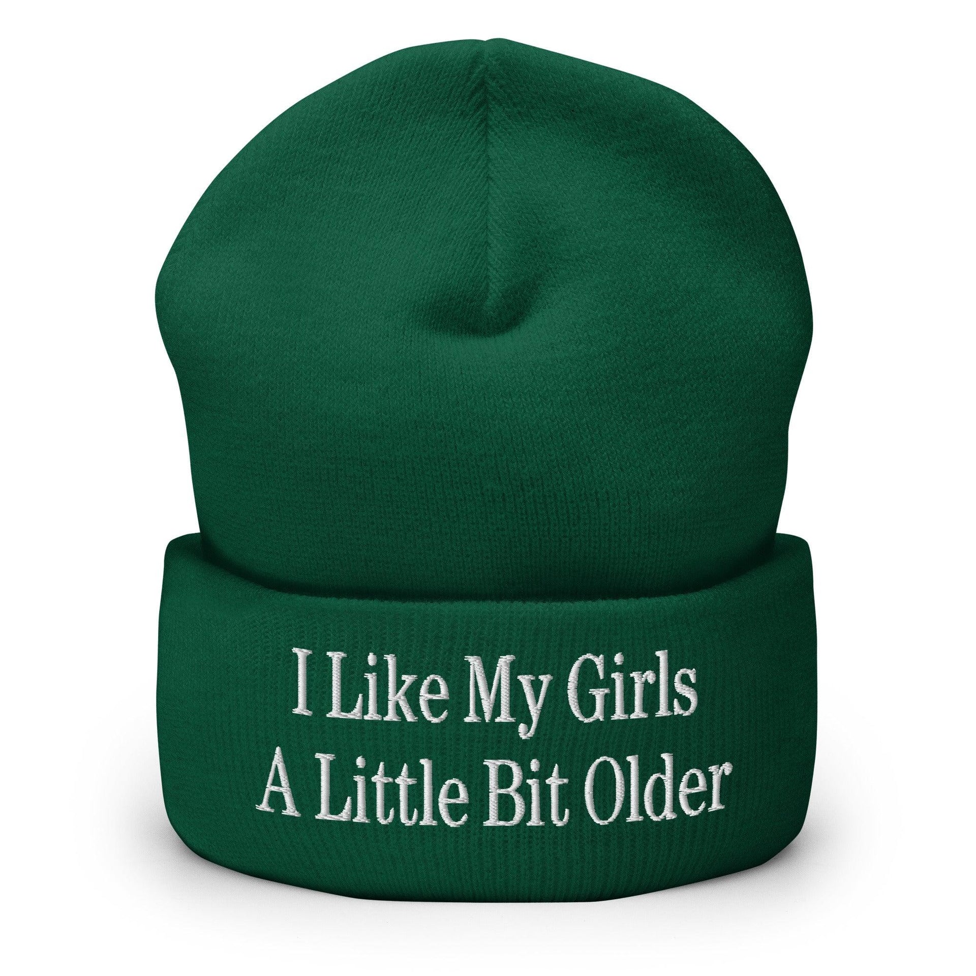 I Like My Girls a Little Bit Older Embroidered Knit Cuffed Beanie Spruce Beanies Capital Crowns Funny