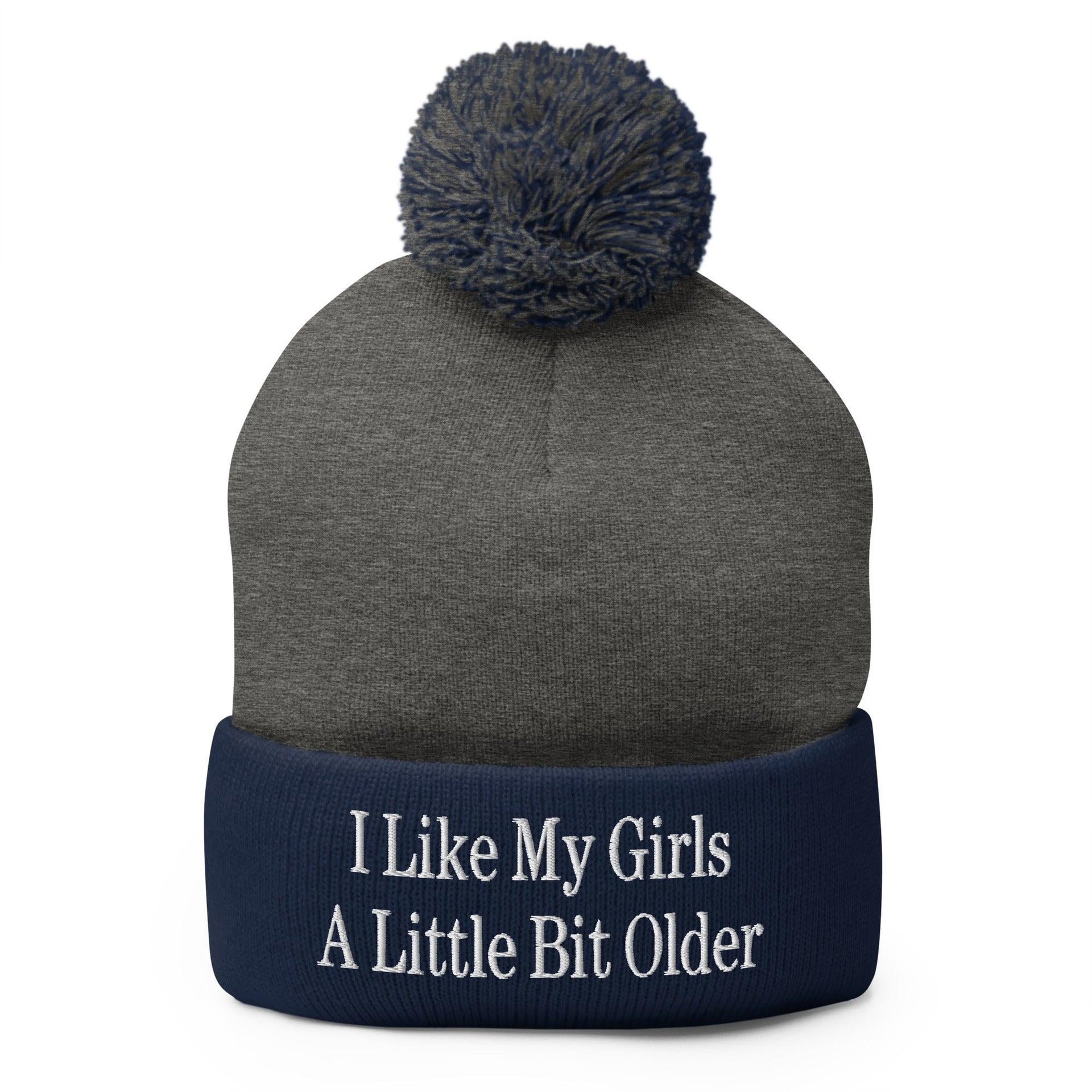 I Like My Girls a Little Bit Older Embroidered Knit Pom Pom Beanie Dark Heather Grey Navy Beanies Capital Crowns Funny