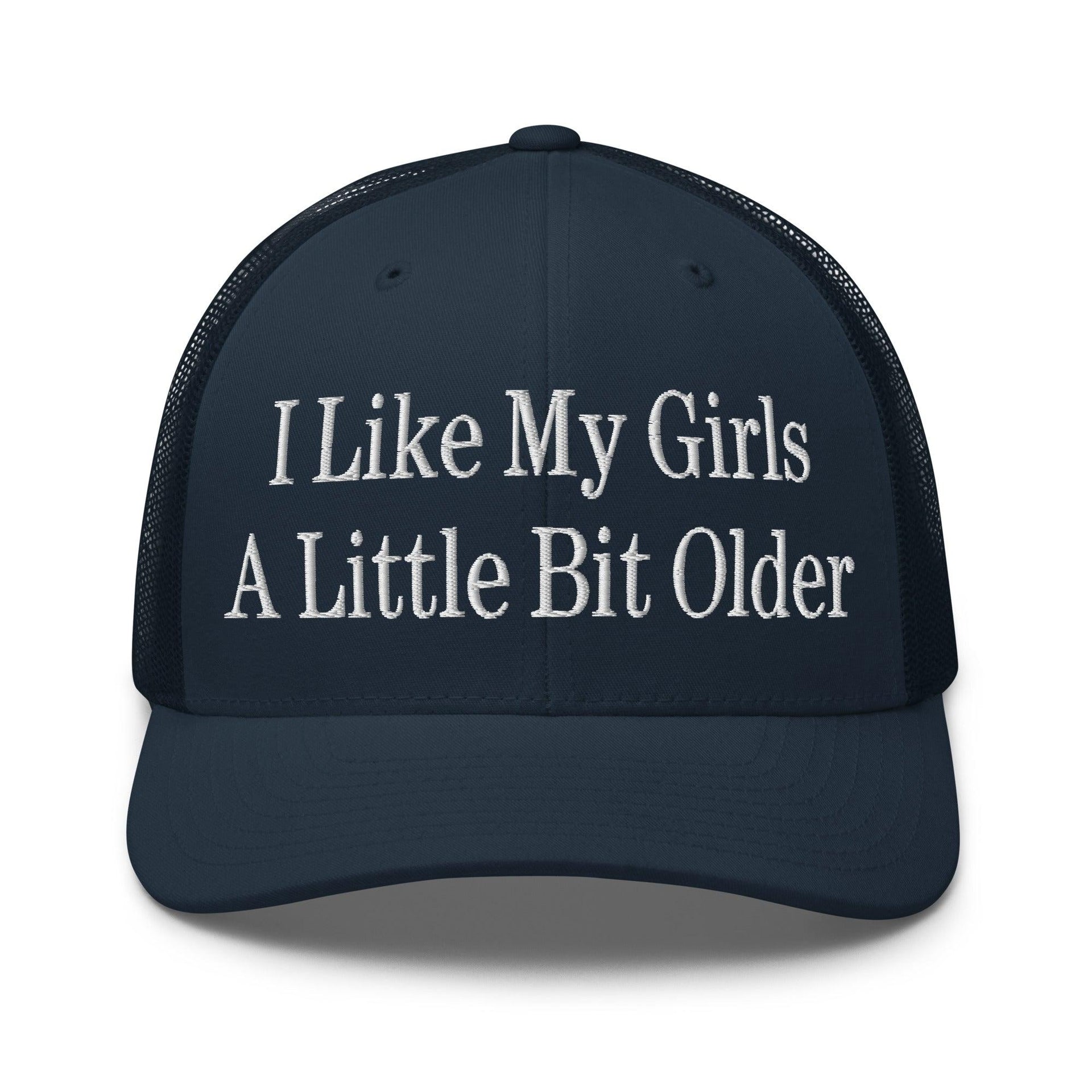 I Like My Girls a Little Bit Older Embroidered Mesh Trucker Hat Navy Capital Crowns Funny Trucker Hats
