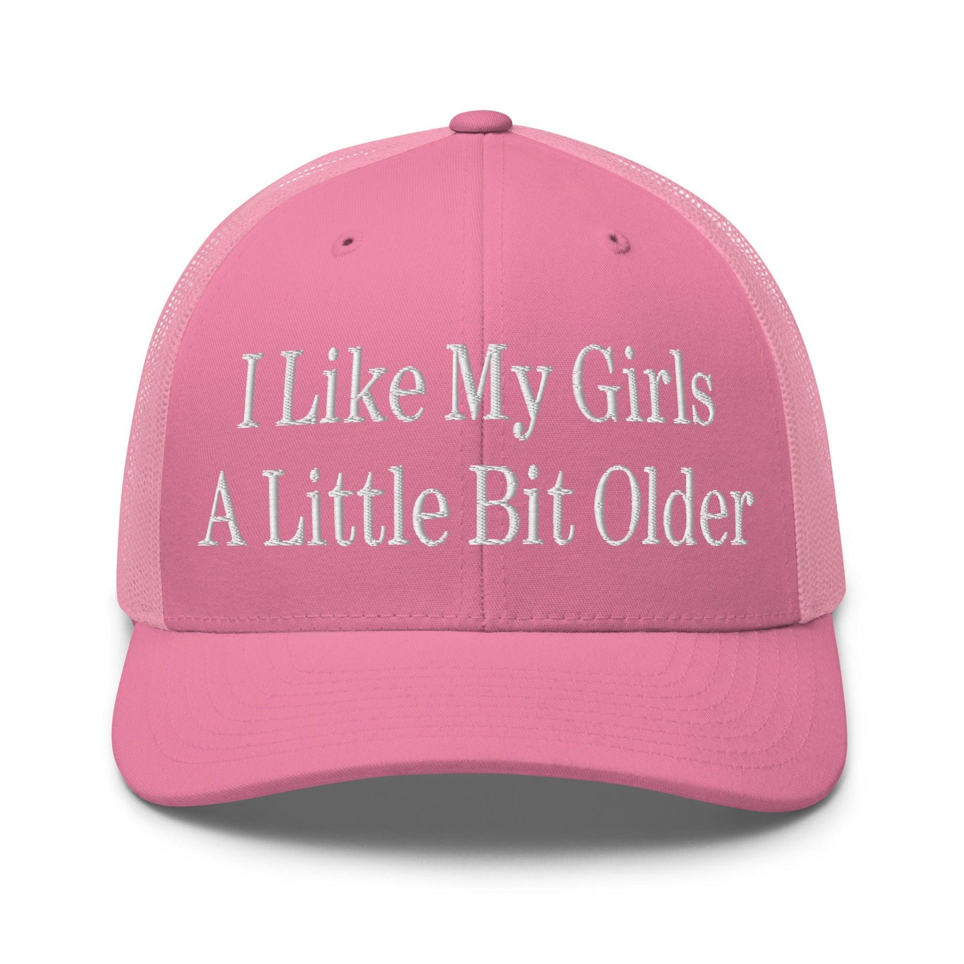 I Like My Girls a Little Bit Older Embroidered Mesh Trucker Hat Pink Capital Crowns Funny Trucker Hats