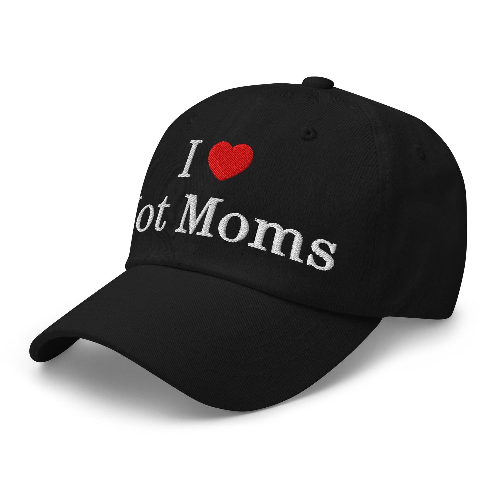 I Love Hot Moms Embroidered Dad Hat Capital Crowns Dad Hats Funny
