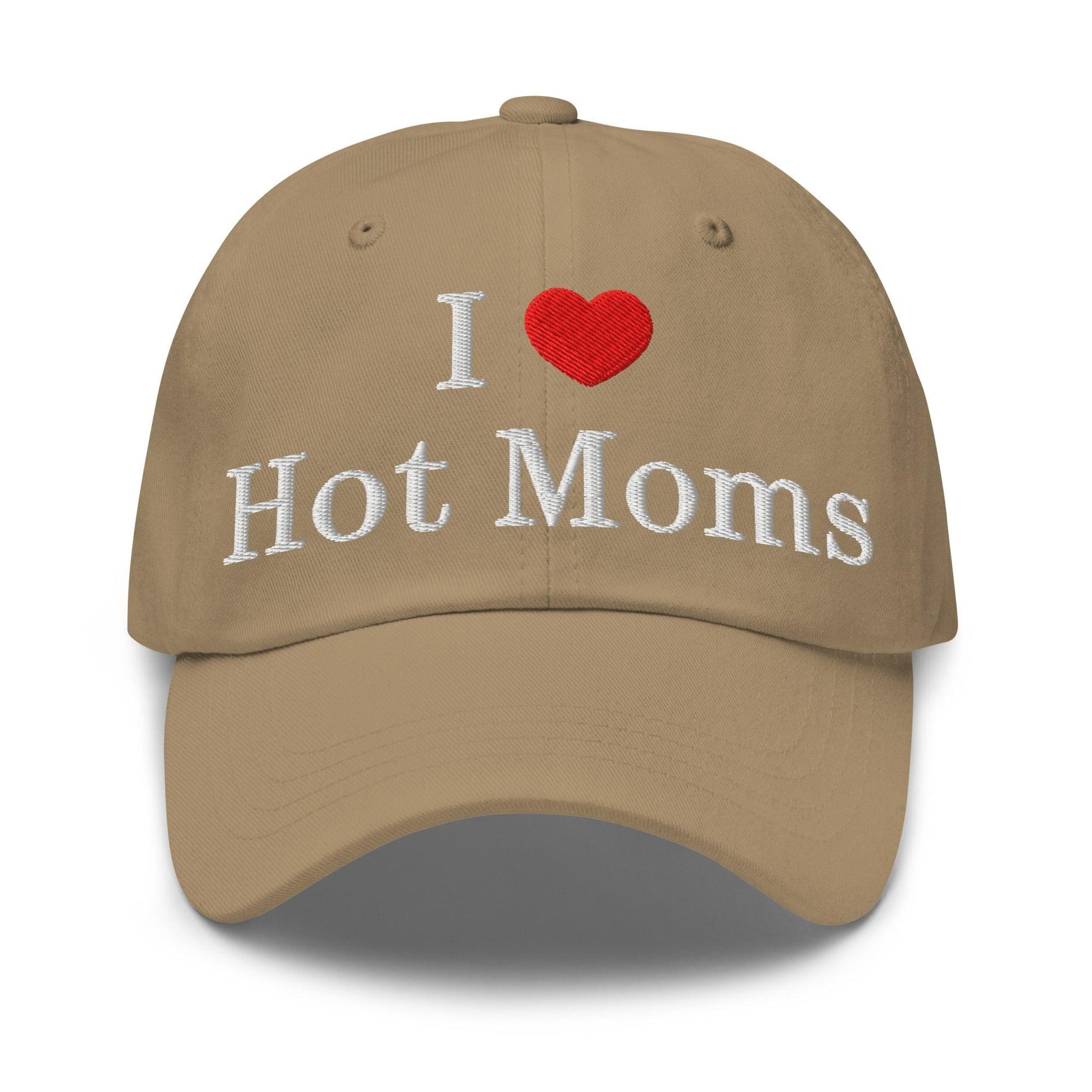 I Love Hot Moms Embroidered Dad Hat Khaki Capital Crowns Dad Hats Funny