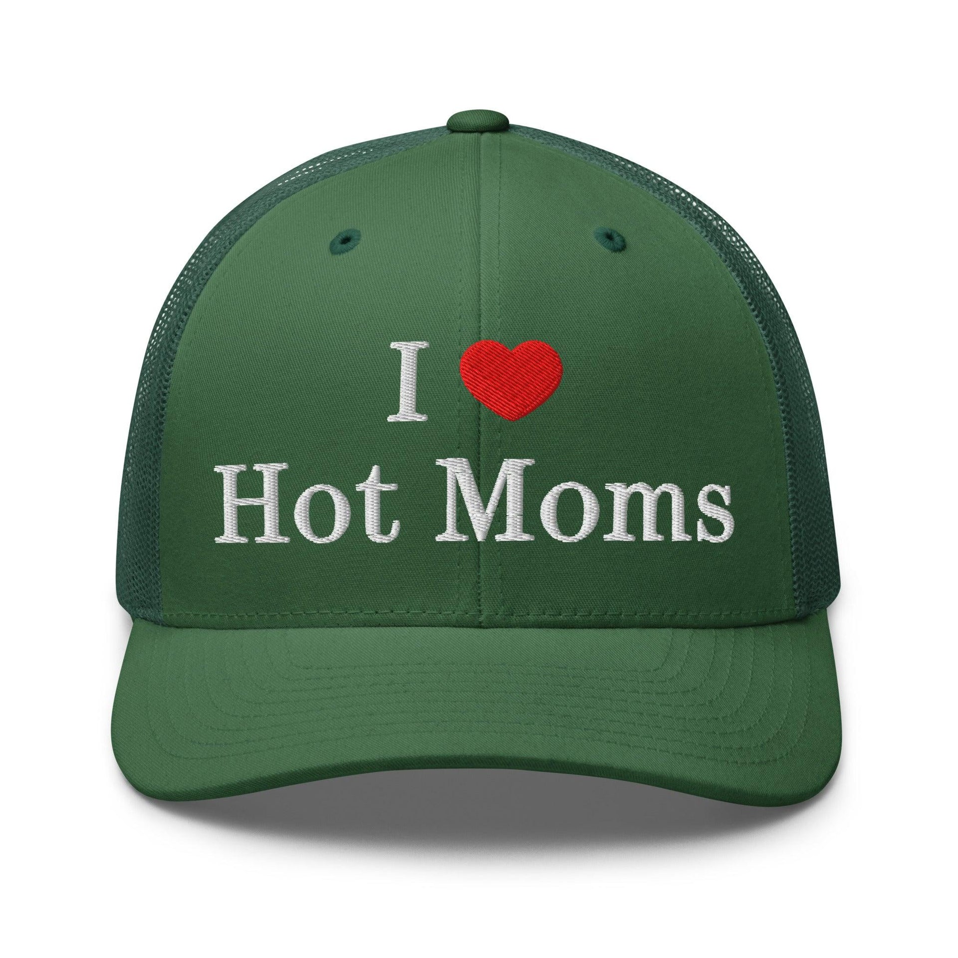 I Love Hot Moms Embroidered Mesh Trucker Hat Evergreen Capital Crowns Funny Trucker Hats