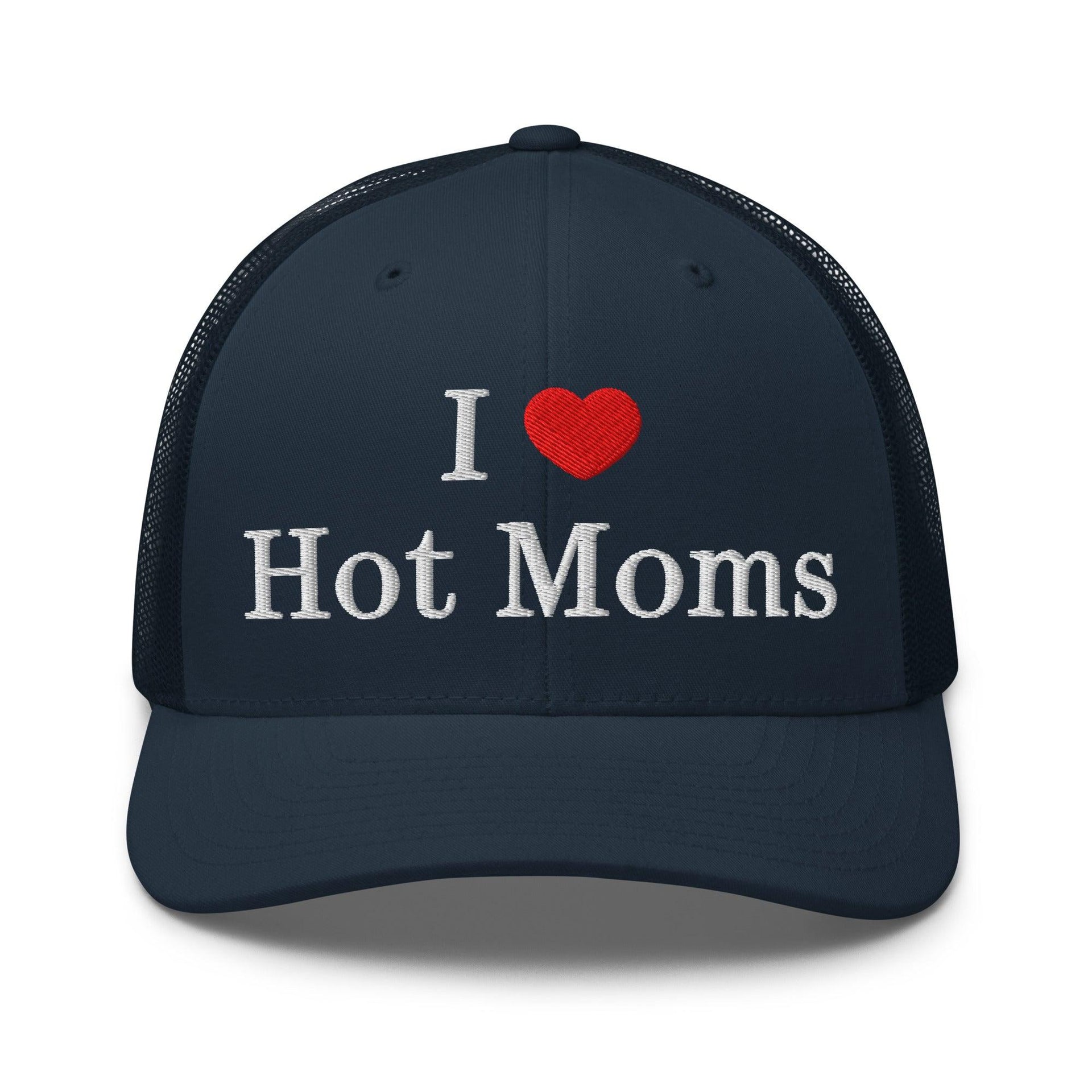 I Love Hot Moms Embroidered Mesh Trucker Hat Navy Capital Crowns Funny Trucker Hats
