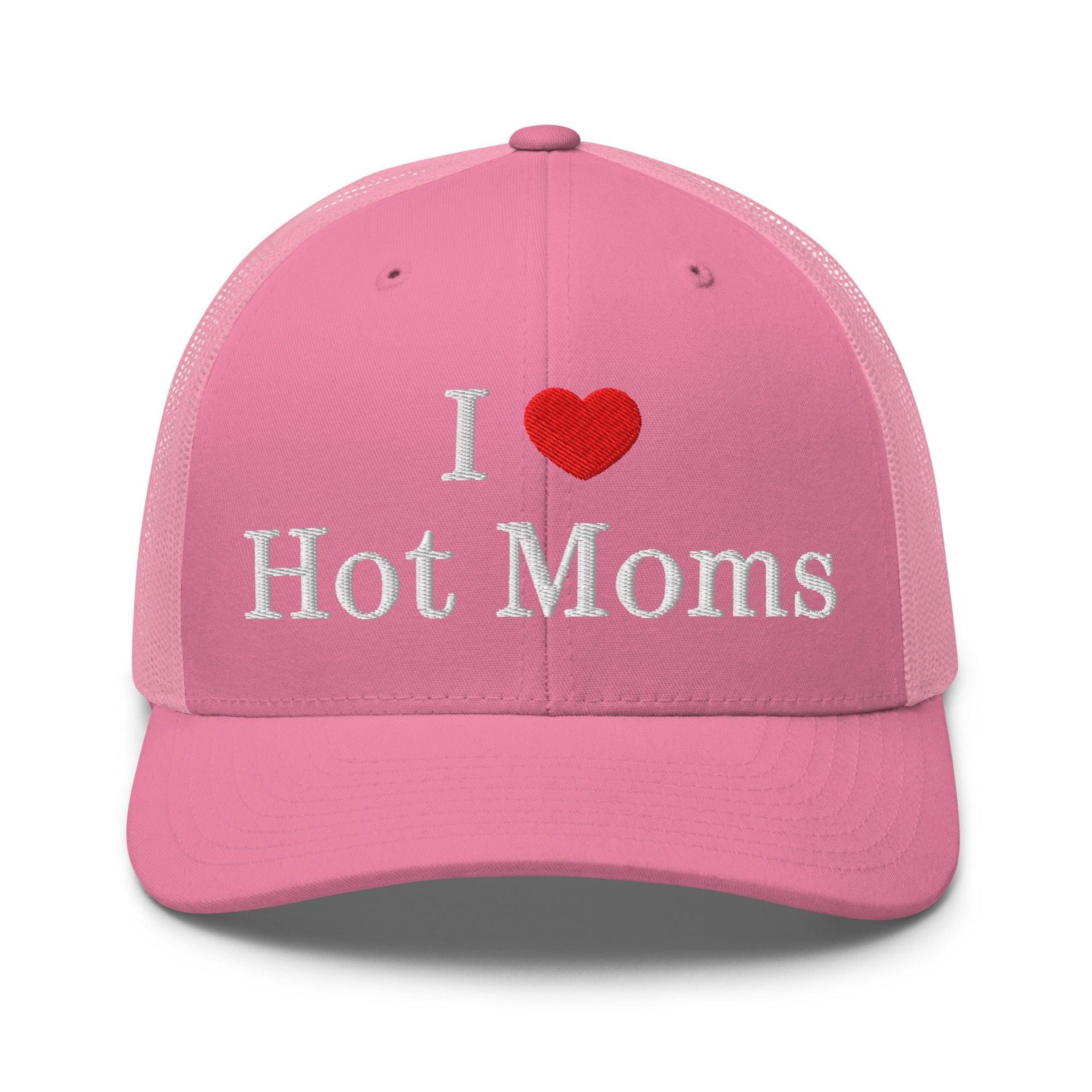 I Love Hot Moms Embroidered Mesh Trucker Hat Pink Capital Crowns Funny Trucker Hats