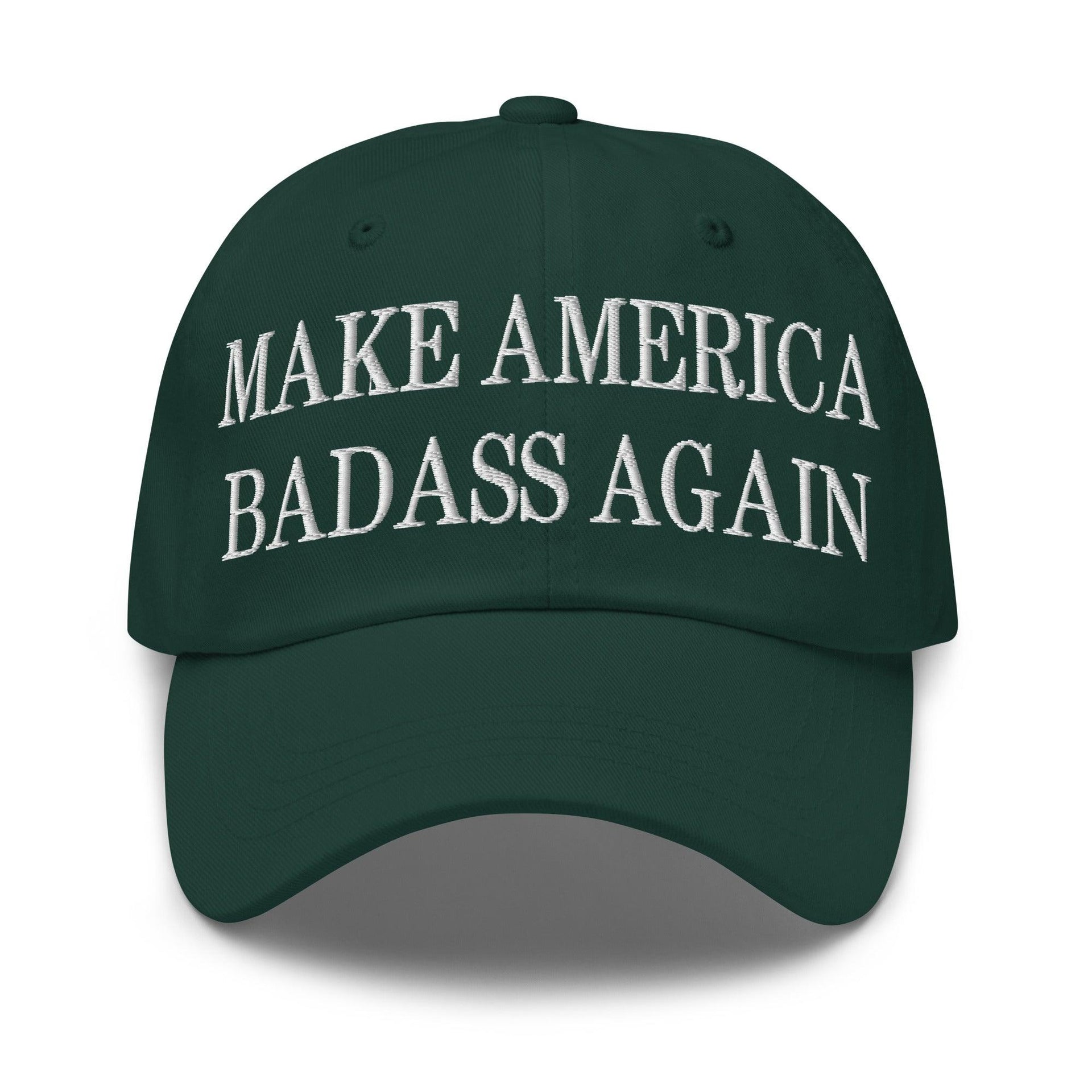 Make America Badass Again Embroidered Dad Hat Spruce Capital Crowns Dad Hats LADs Make Again