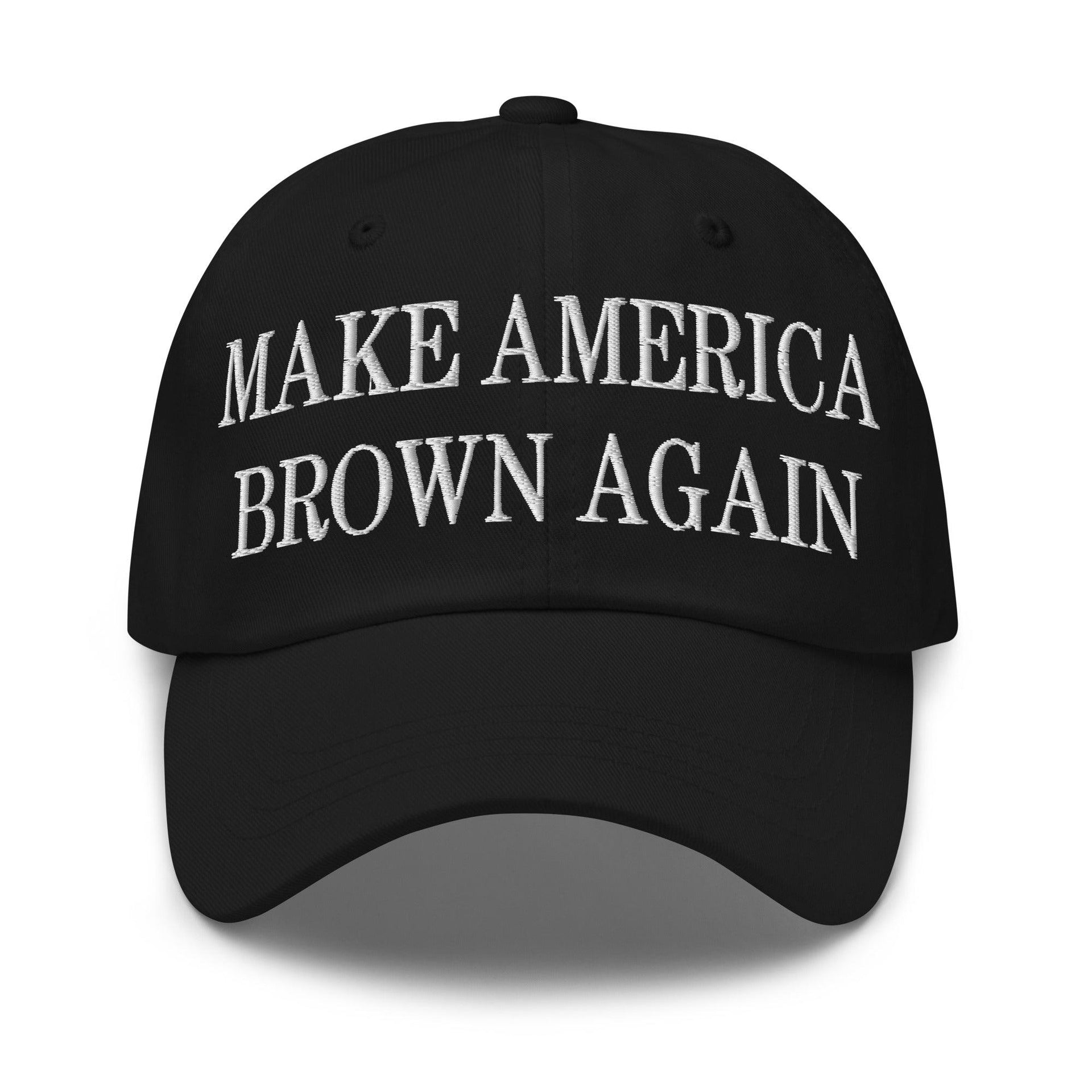 Make America Brown Again Embroidered Dad Hat Black Capital Crowns Dad Hats LADs Make Again