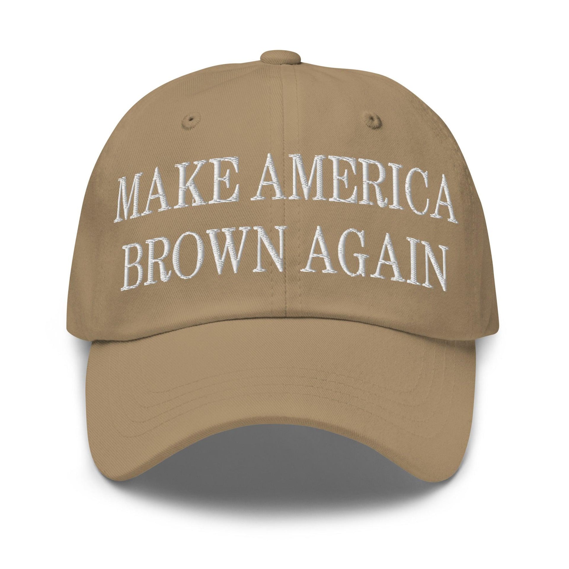 Make America Brown Again Embroidered Dad Hat Khaki Capital Crowns Dad Hats LADs Make Again