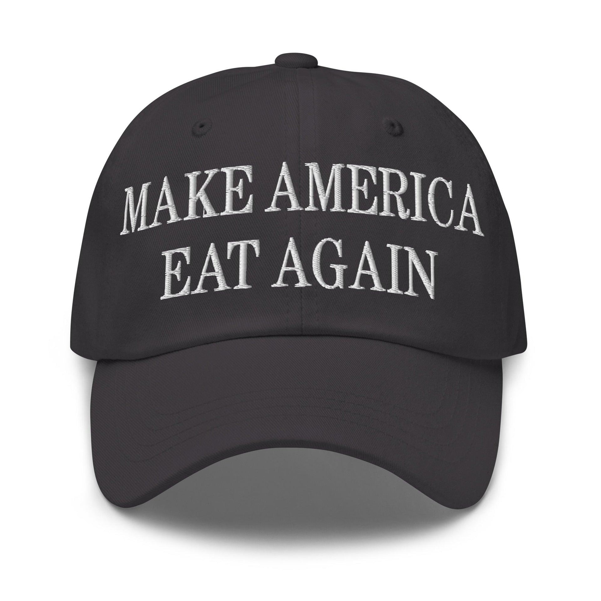 Make America Eat Again Embroidered Dad Hat Dark Grey Capital Crowns Dad Hats LADs Make Again