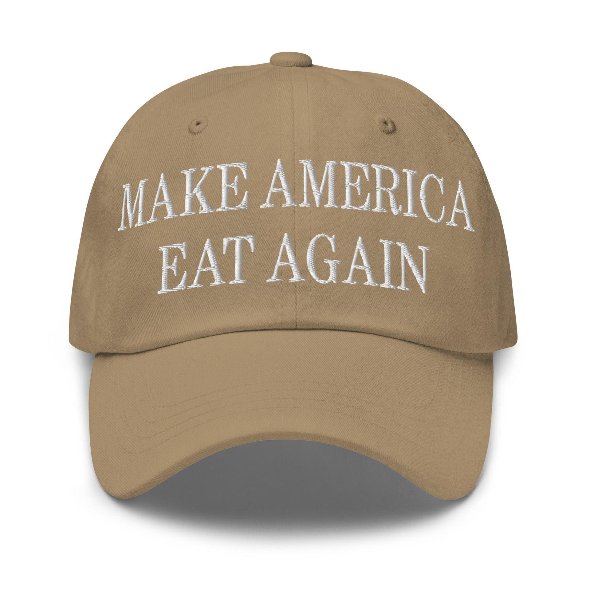 Make America Eat Again Embroidered Dad Hat Khaki Capital Crowns Dad Hats LADs Make Again
