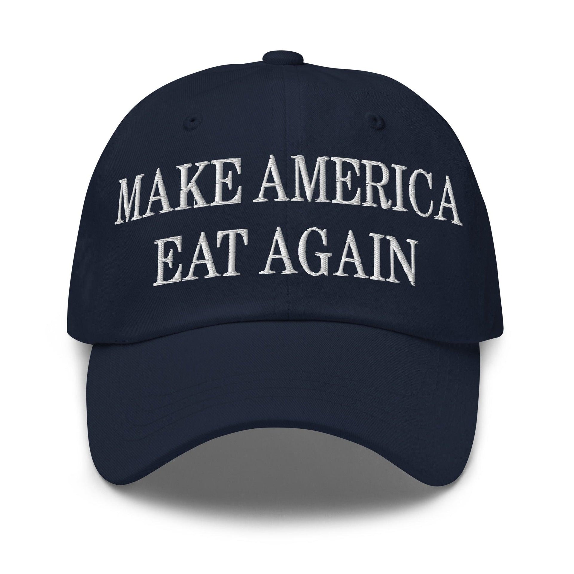 Make America Eat Again Embroidered Dad Hat Navy Capital Crowns Dad Hats LADs Make Again