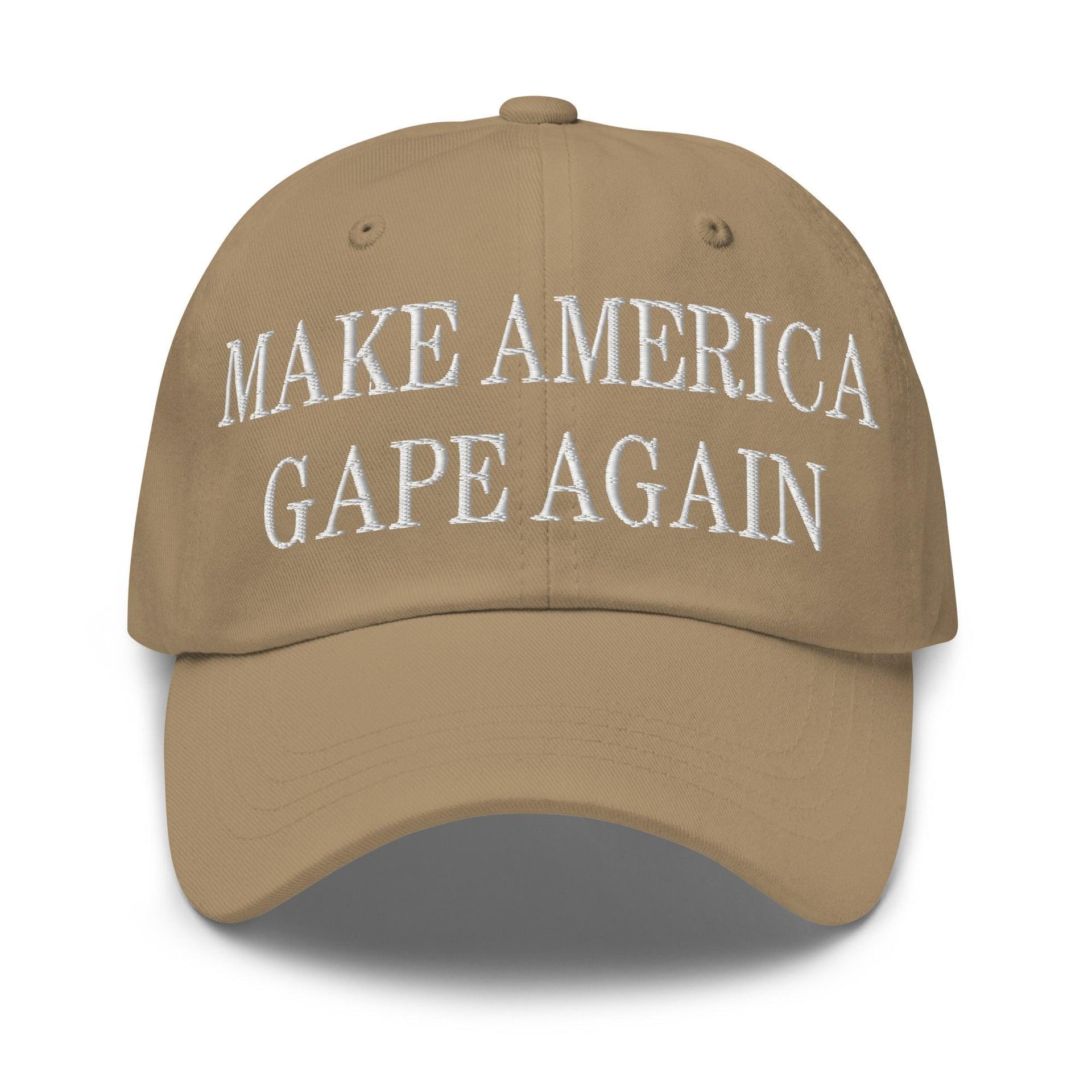 Make America Gape Again Embroidered Dad Hat Khaki Capital Crowns Dad Hats LADs Make Again