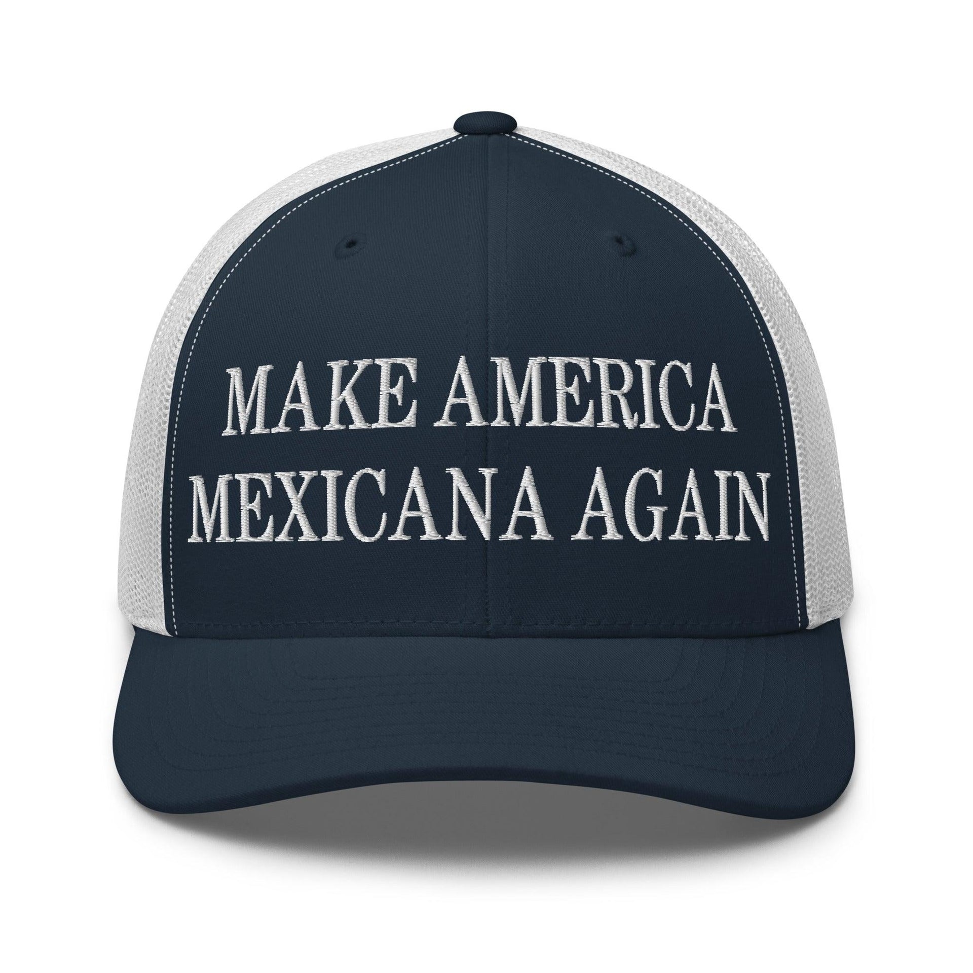 Make America Mexicana Again Claudia Sheinbaum Embroidered Mesh Trucker Hat Navy White Capital Crowns LADs Mexico Politics Trucker Hats