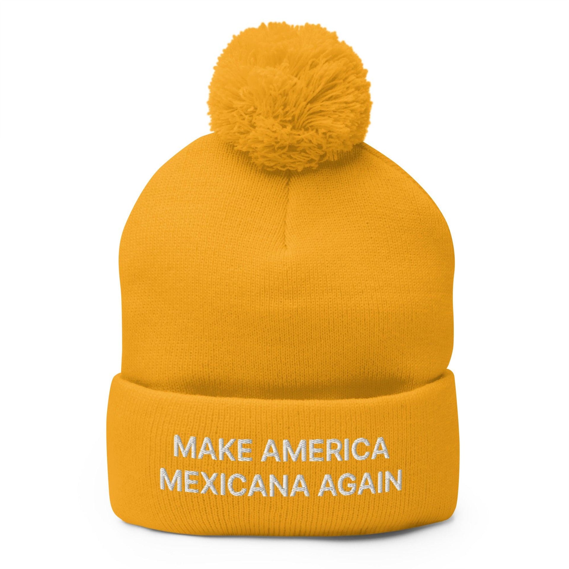 Make America Mexicana Again Claudia Sheinbaum Embroidered Pom Pom Knit Beanie Gold Beanies Capital Crowns LADs Mexico Politics
