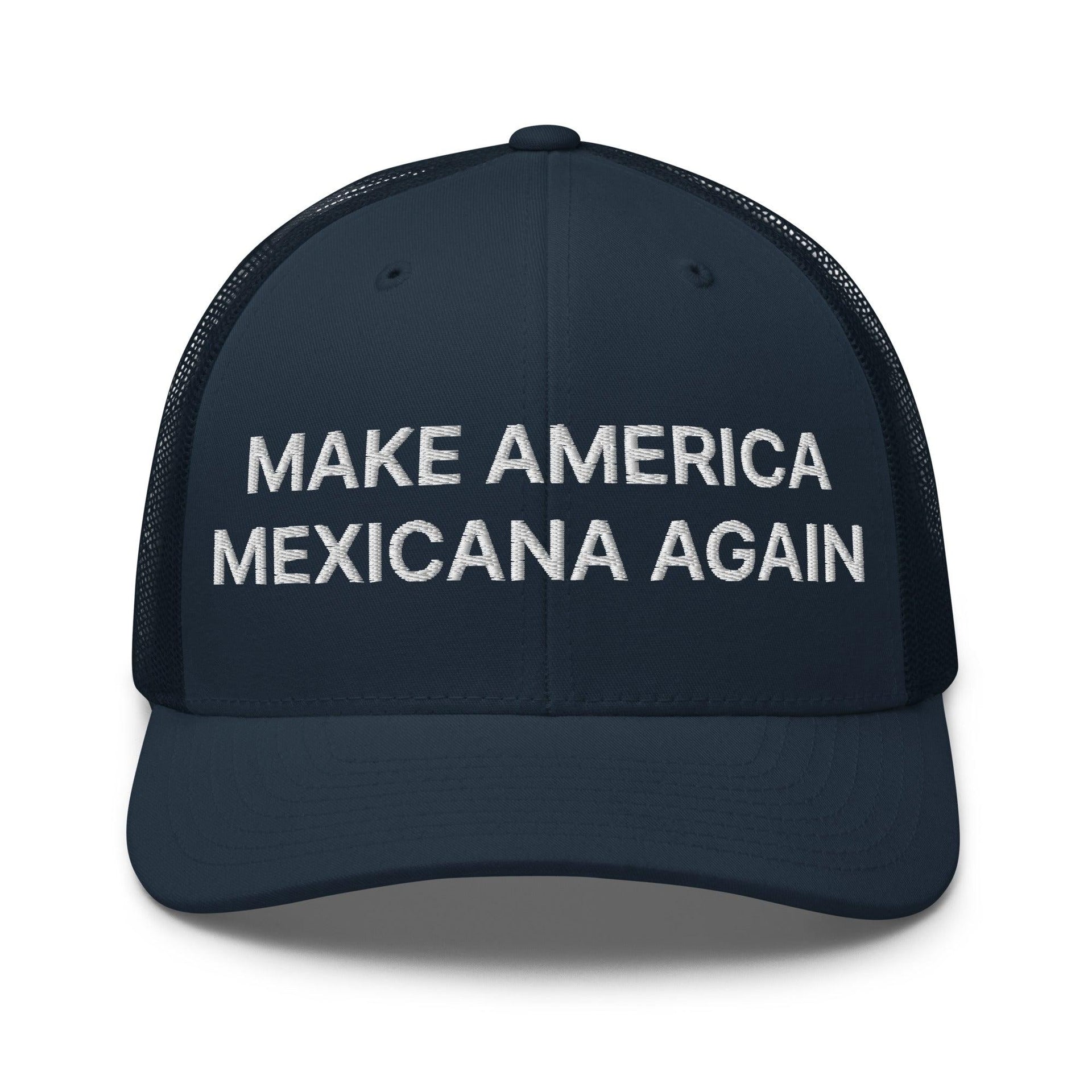 Make America Mexicana Again Claudia Sheinbaum Embroidered Retro Mesh Trucker Hat Navy Capital Crowns LADs Mexico Politics Trucker Hats