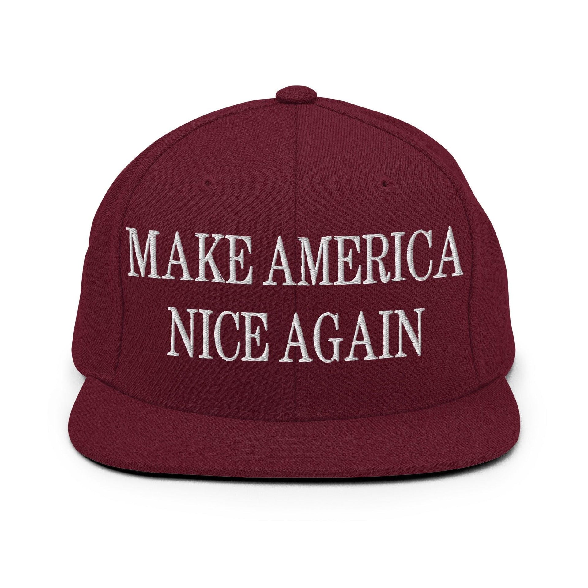 Make America Nice Again Embroidered Flat Bill Brim Snapback Hat Maroon Capital Crowns LADs Make Again Snapback Hats