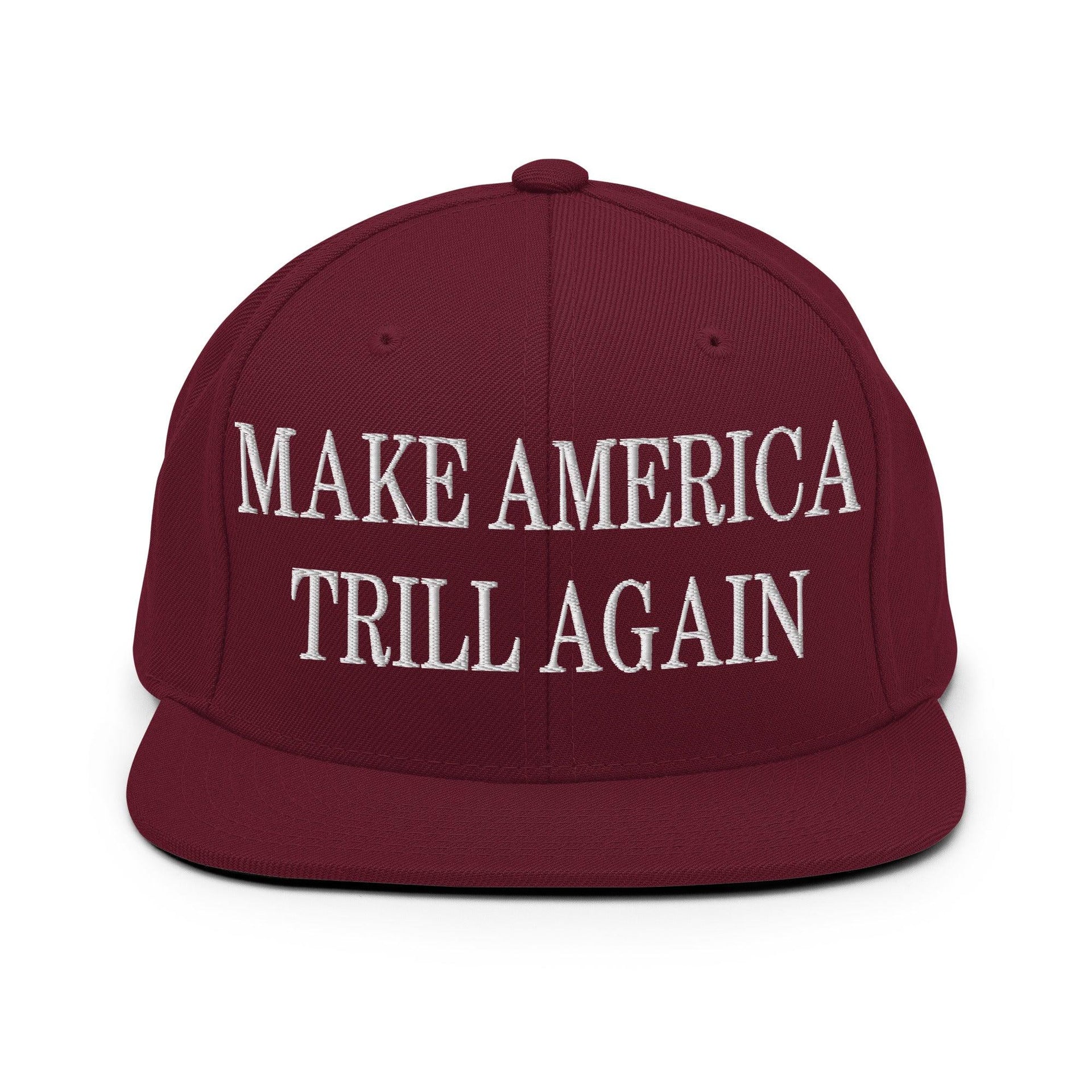 Make America Trill Again Embroidered Flat Bill Brim Snapback Hat Maroon Capital Crowns LADs Make Again Snapback Hats