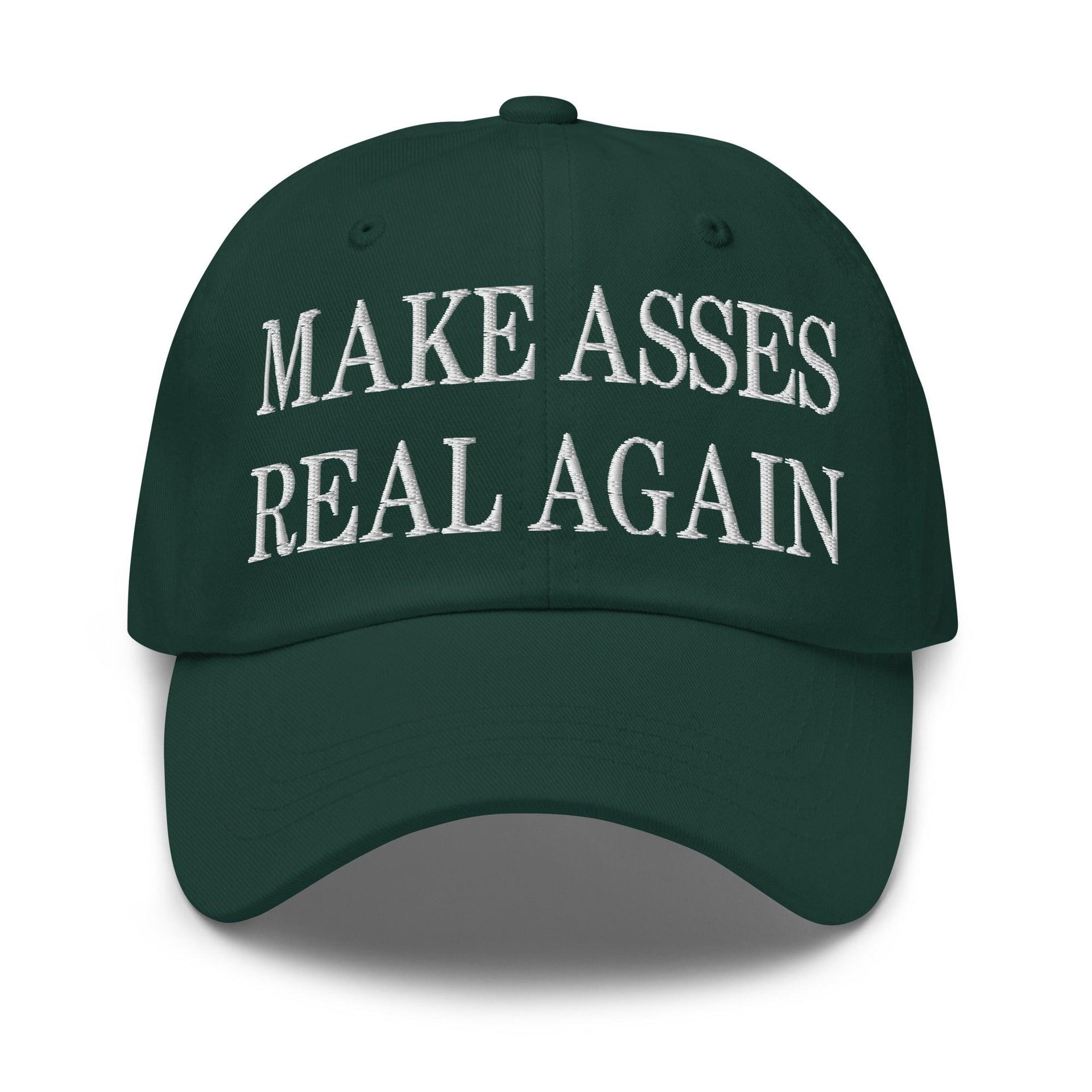 Make Asses Real Again Embroidered Dad Hat Spruce Capital Crowns Dad Hats Make Again