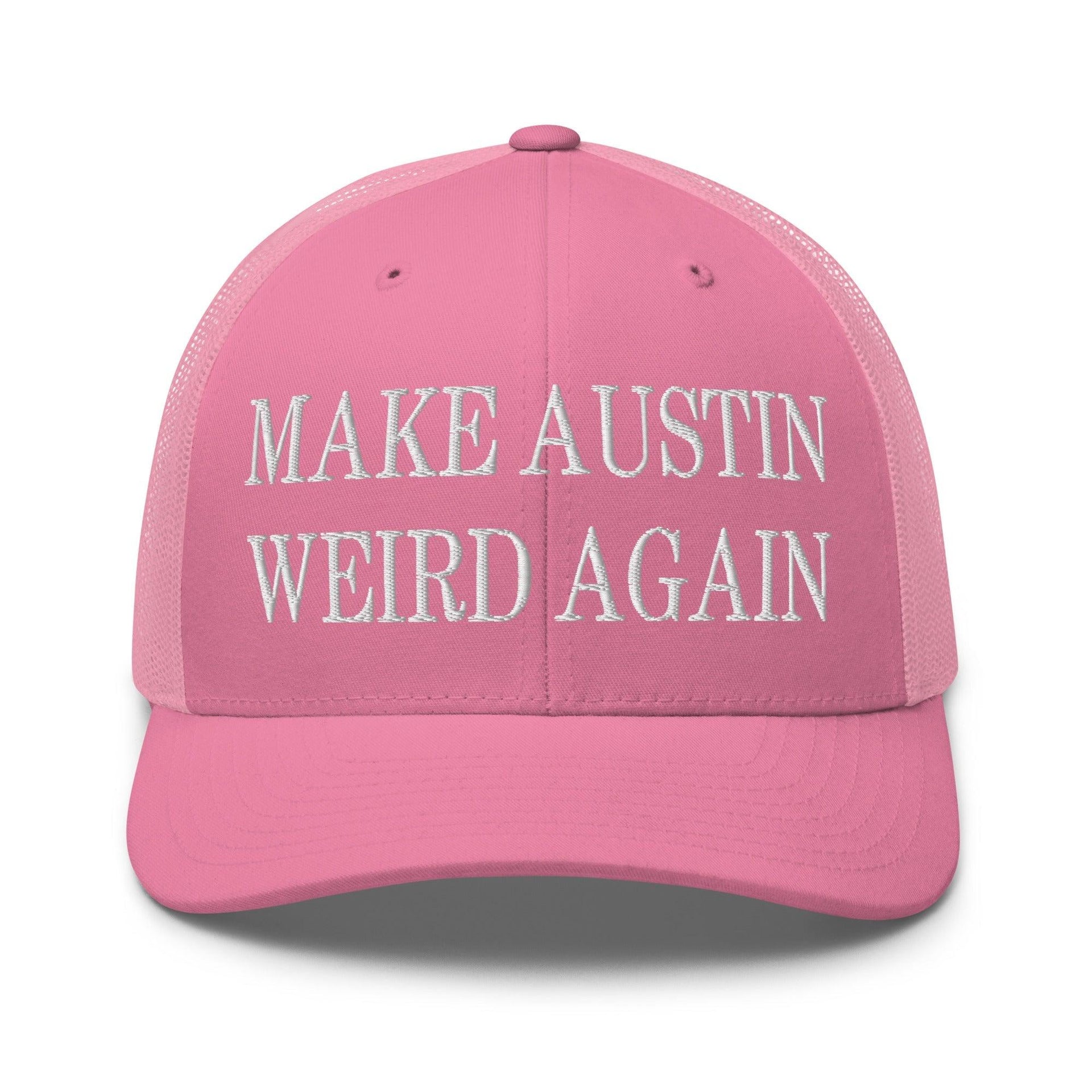 Make Austin Weird Again Embroidered Mesh Trucker Hat Pink Capital Crowns Make Again Trucker Hats