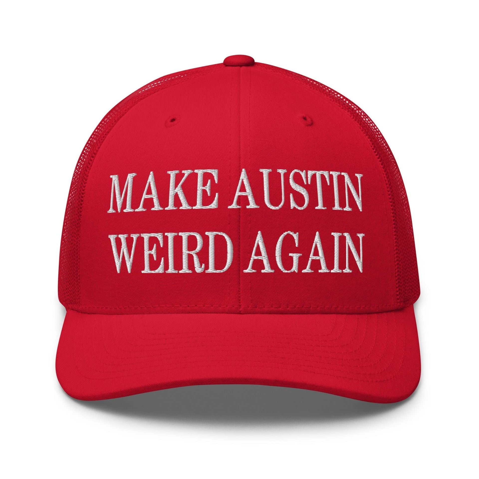Make Austin Weird Again Embroidered Mesh Trucker Hat Red Capital Crowns Make Again Trucker Hats